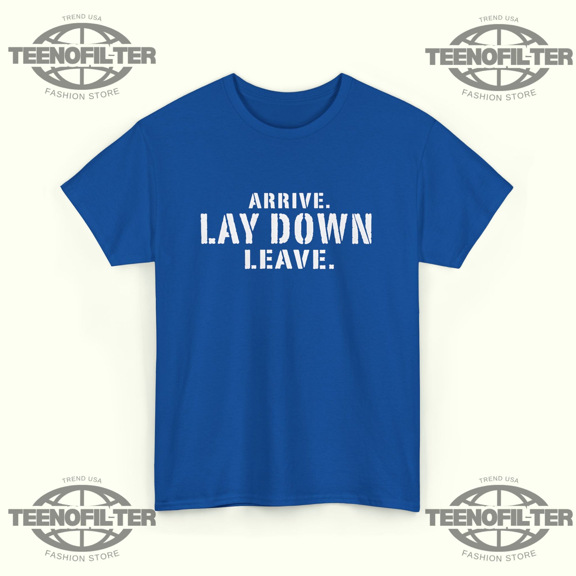 Arrive Lay Down Leave T-Shirt – Minimalist Fighter Mindset Streetwear Tee - Tee No Filter