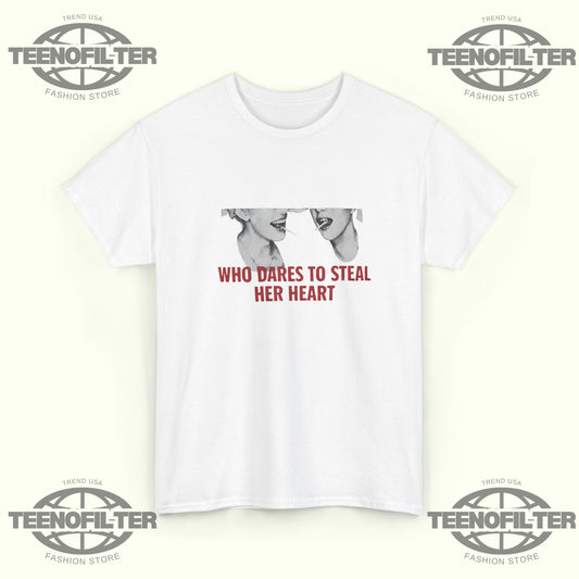 Who Dares to Steal Her Heart T‑Shirt | Fan‑Inspired K‑Pop Streetwear Graphic Tee - Tee No Filter