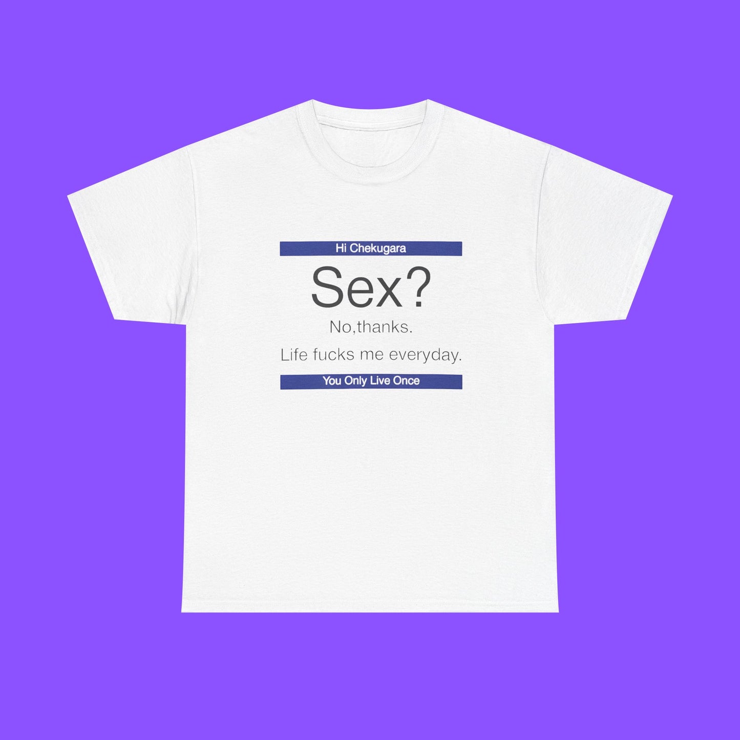 Sex No Thanks Life Fucks Me Everyday Shirt