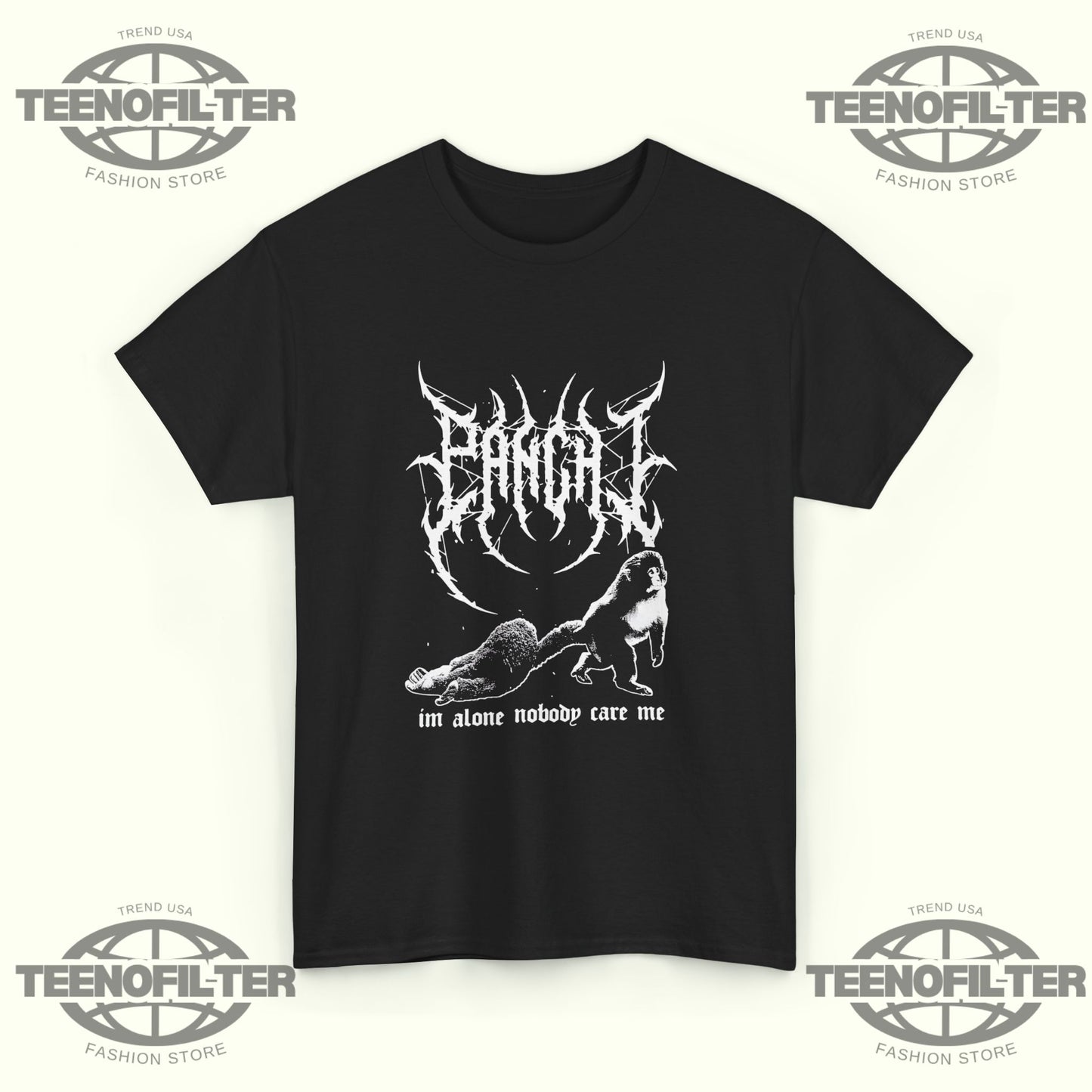 Panchi Metal I’m Alone Nobody Care Me T-Shirt - Tee No Filter