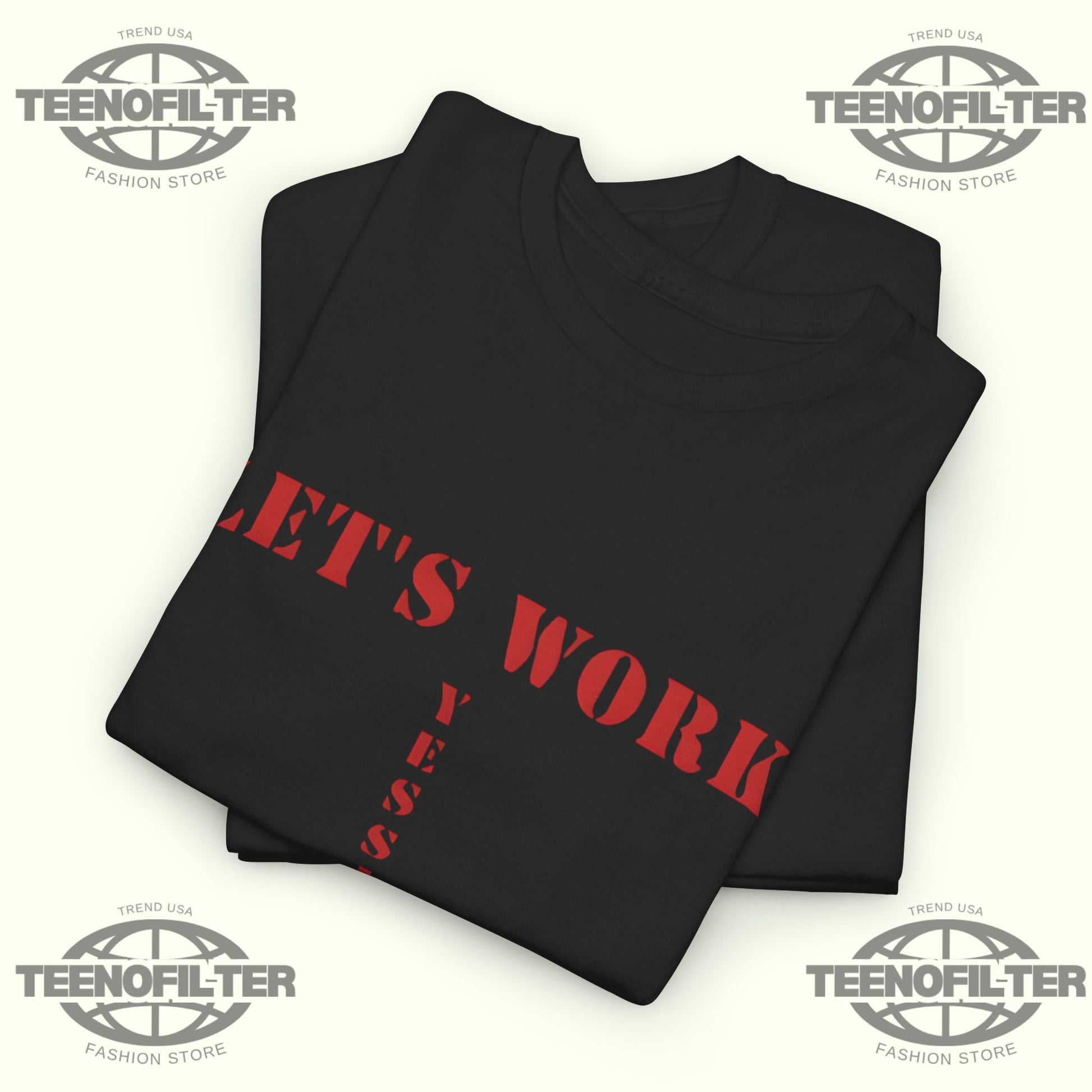 Let’s Work Yessirski T-Shirt - Tee No Filter