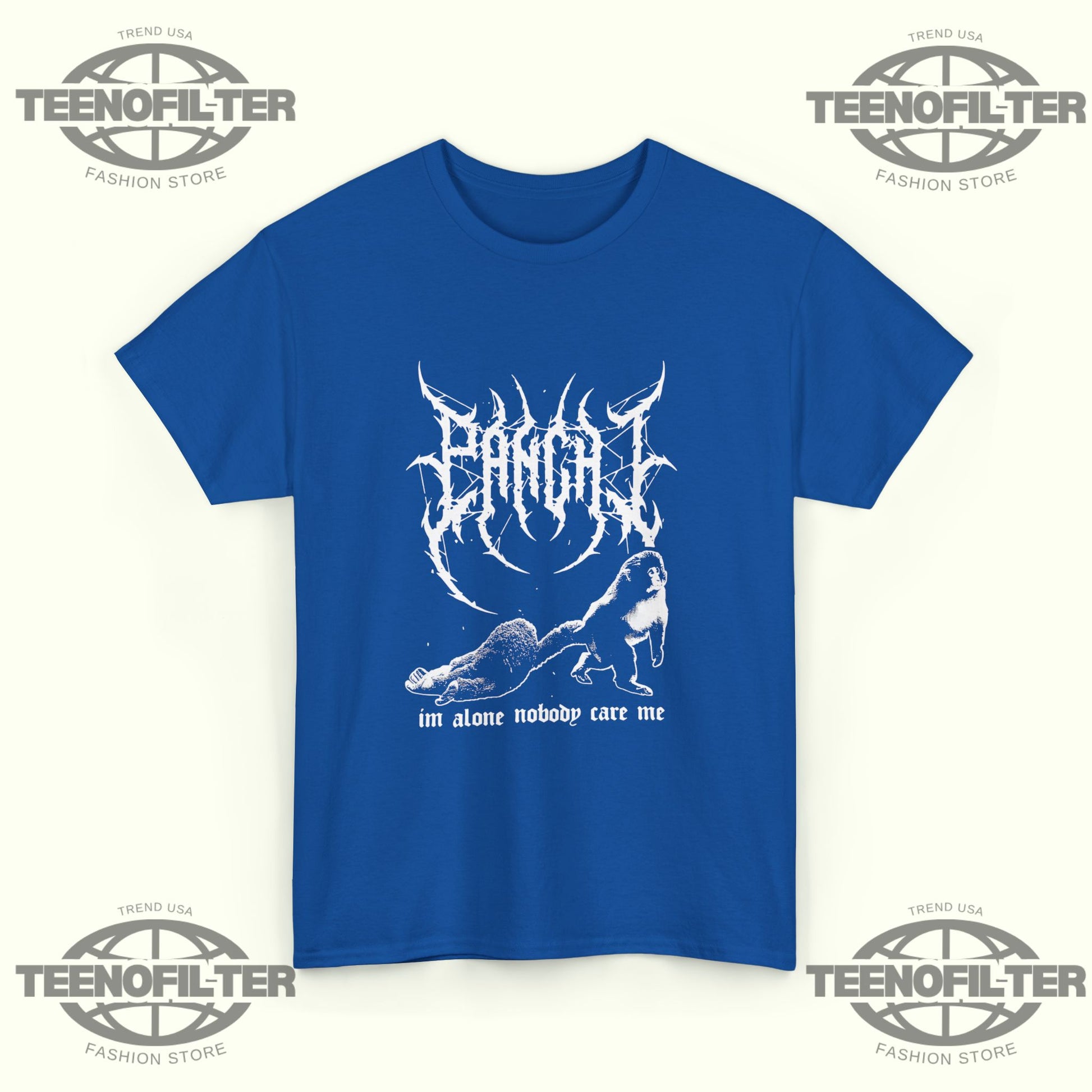 Panchi Metal I’m Alone Nobody Care Me T-Shirt - Tee No Filter
