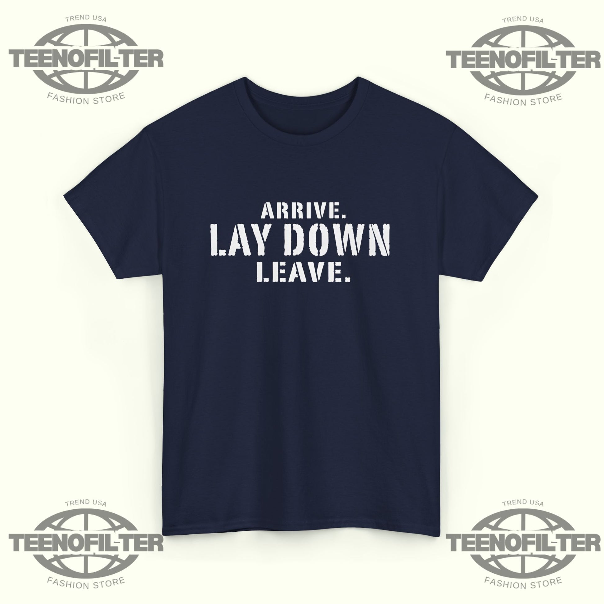 Arrive Lay Down Leave T-Shirt – Minimalist Fighter Mindset Streetwear Tee - Tee No Filter