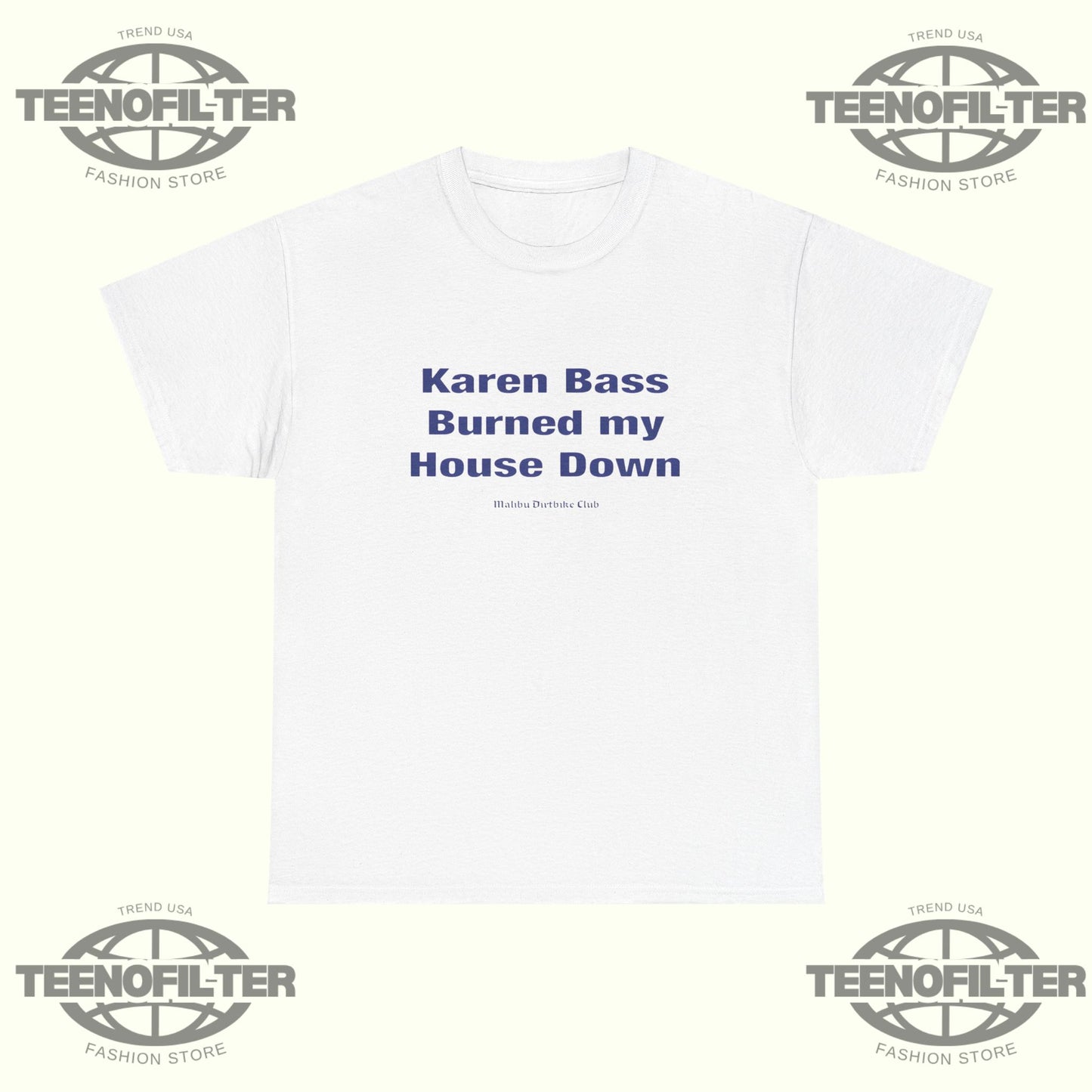Karen Bass Burned My House Down Malibu Dirtbike Club T-Shirt - Tee No Filter