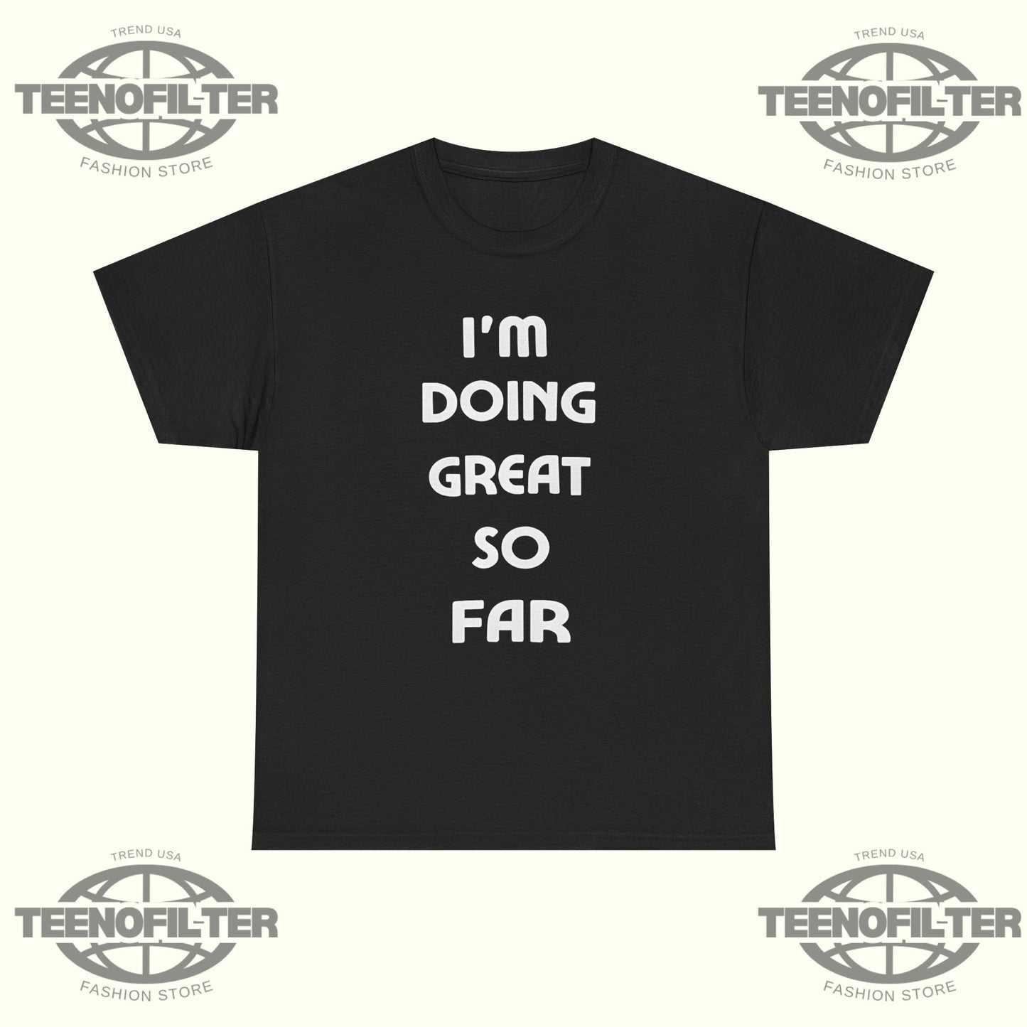 I'm Doing Great So Far T‑Shirt - Tee No Filter