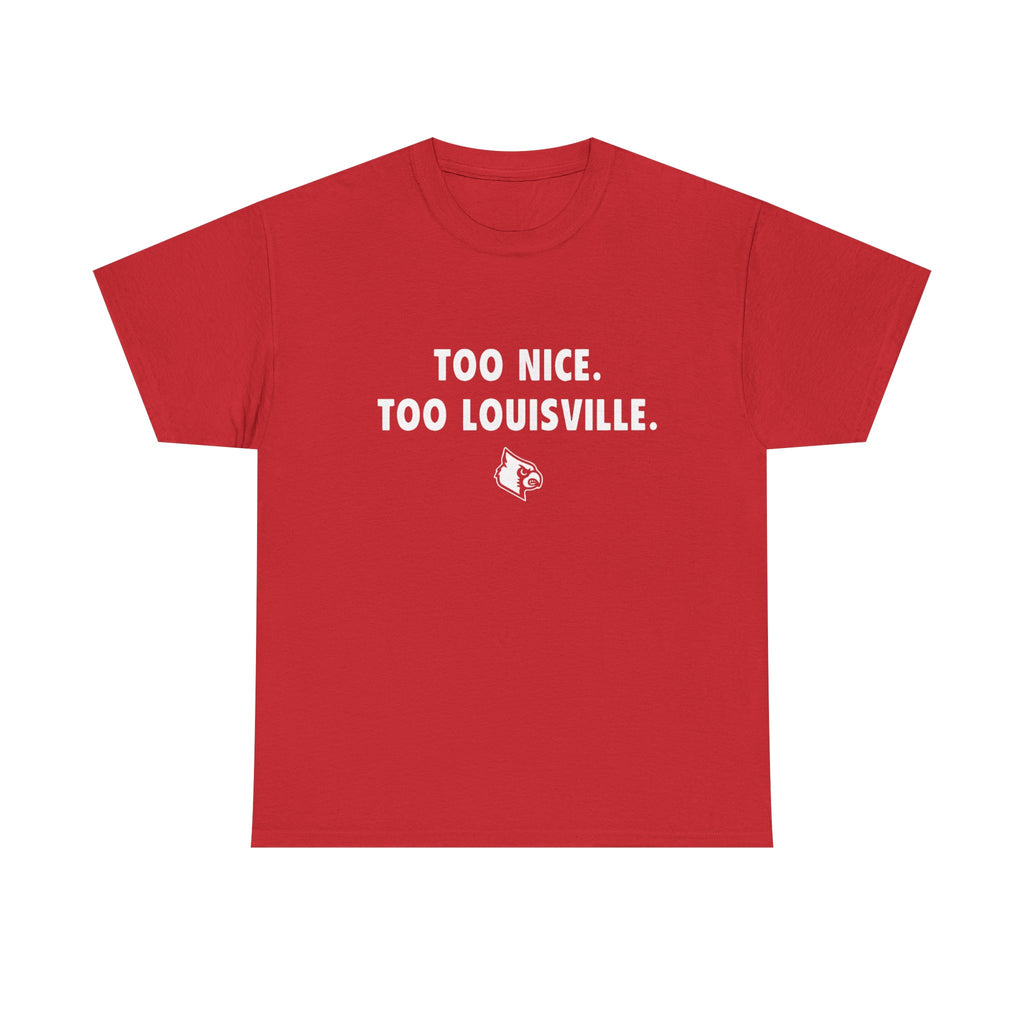 Too Nice Too Louisville T-Shirt