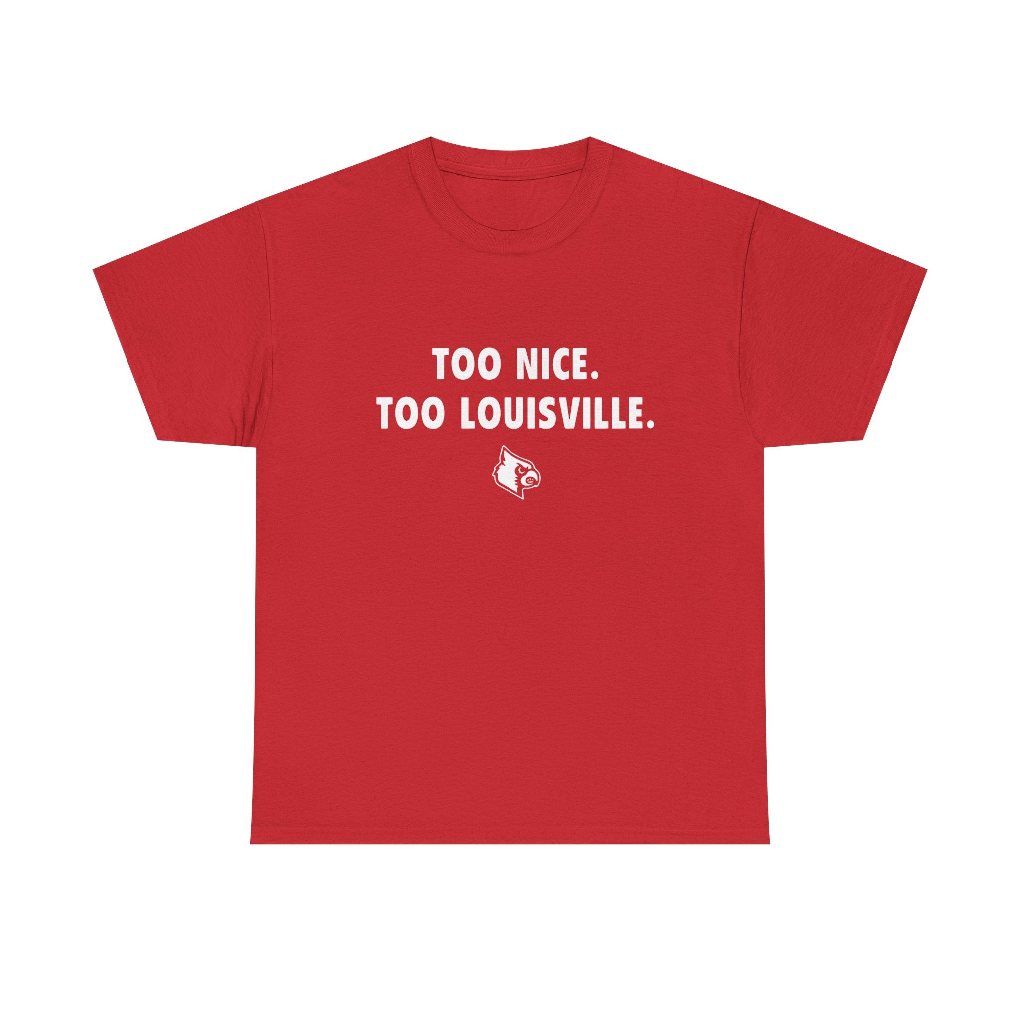 Too Nice Too Louisville T-Shirt