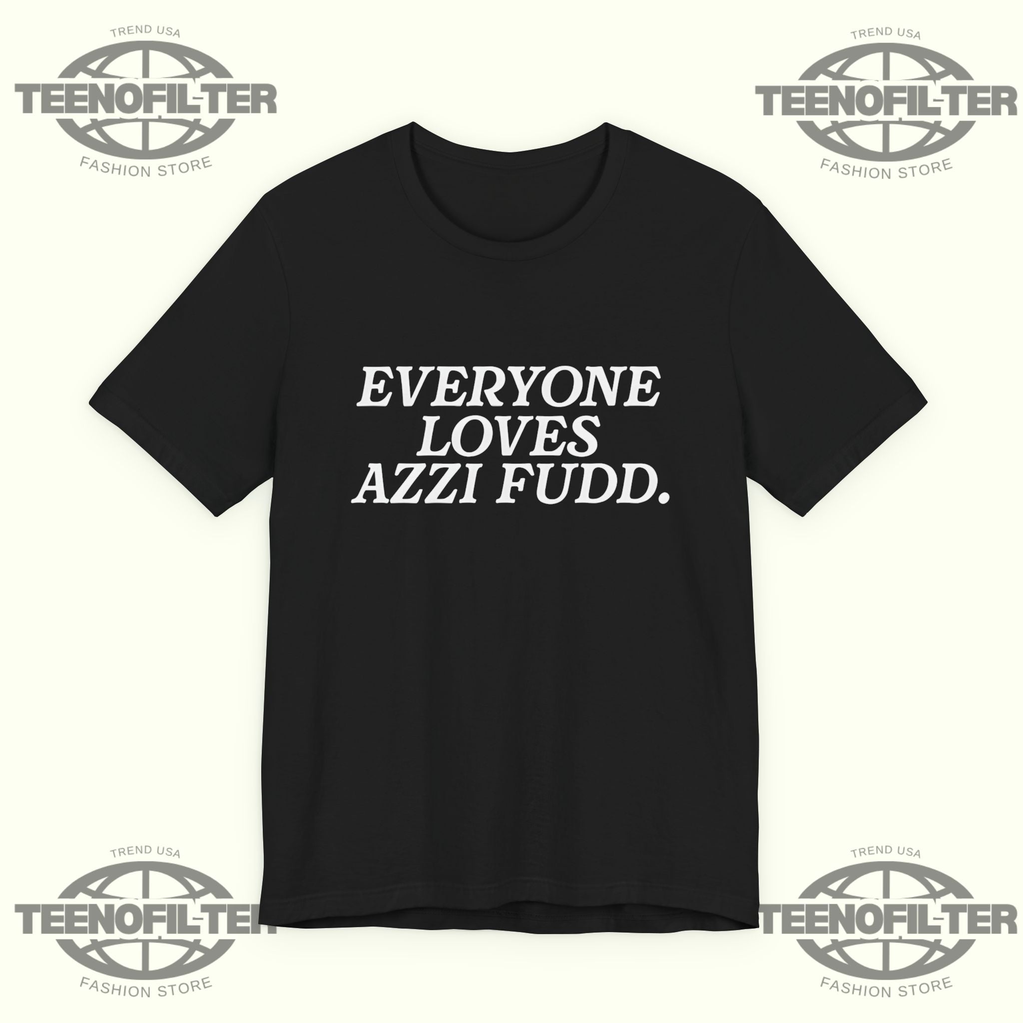 Everyone Loves Azzi Fudd T-Shirt