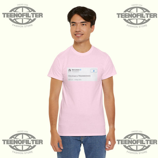 Chris Brown Is Trash T-Shirt – Viral Zara Larsson Tweet Screenshot Graphic Tee - Tee No Filter
