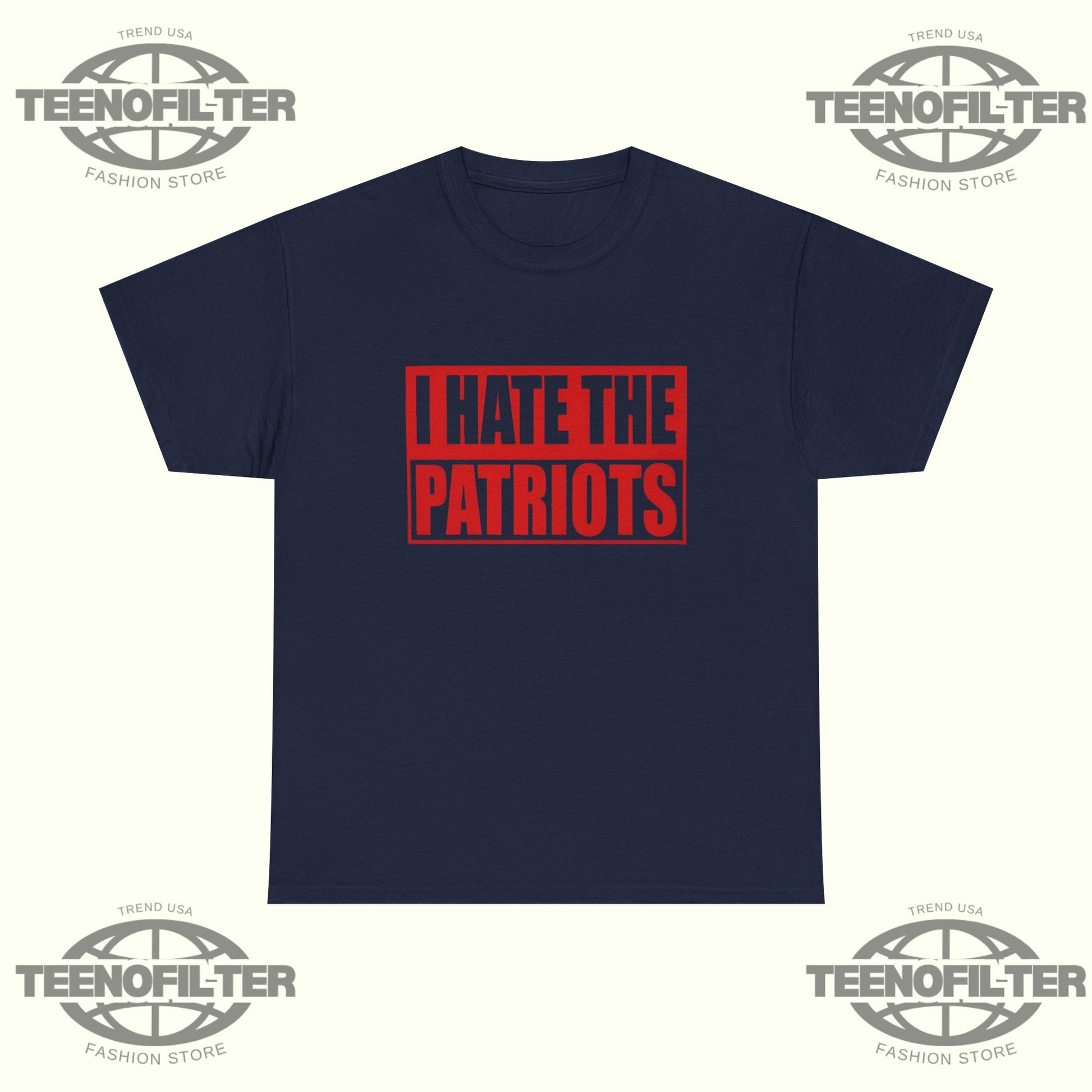 I Hate The Patriots T-Shirt - Tee No Filter
