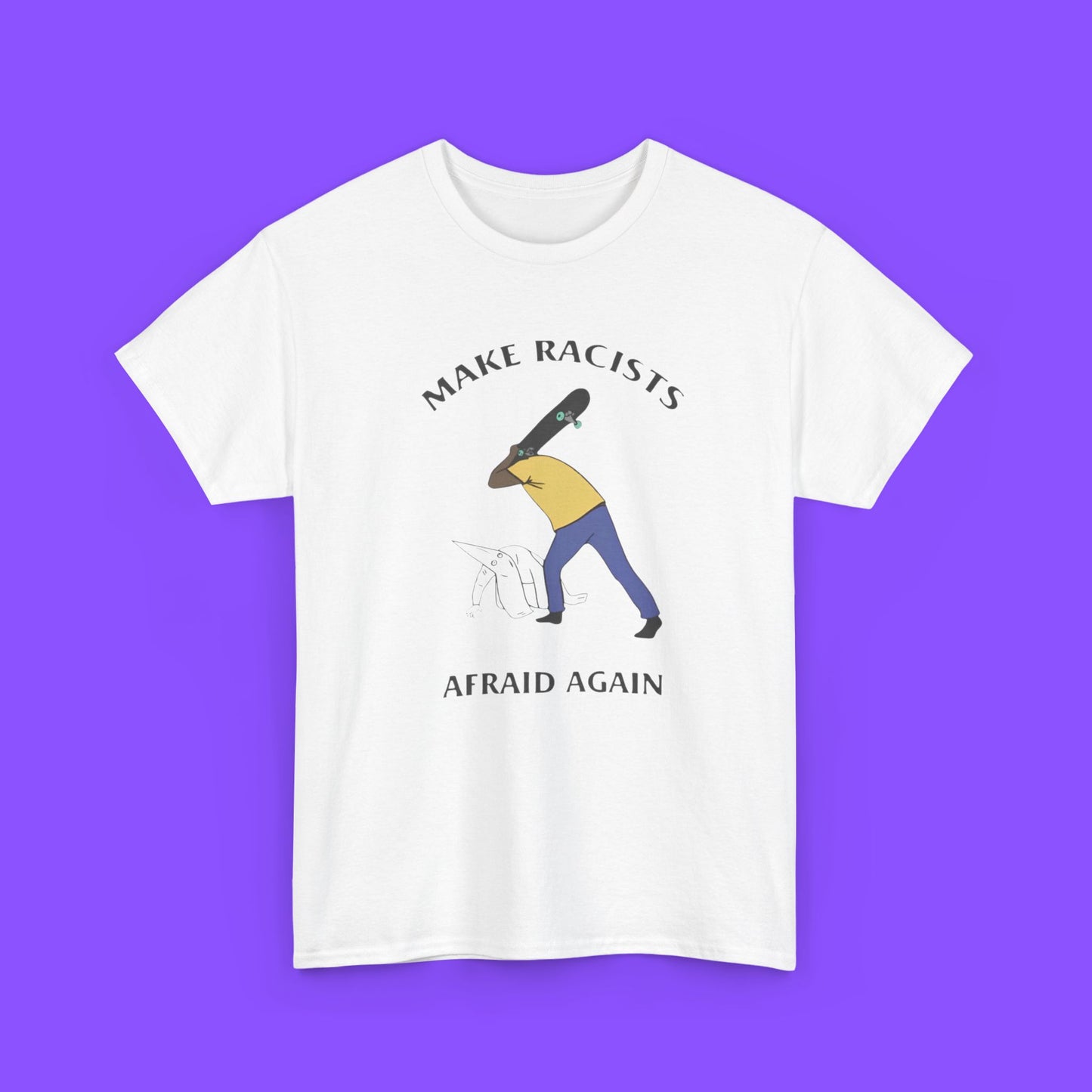 Make Racists Afraid Again Shirt