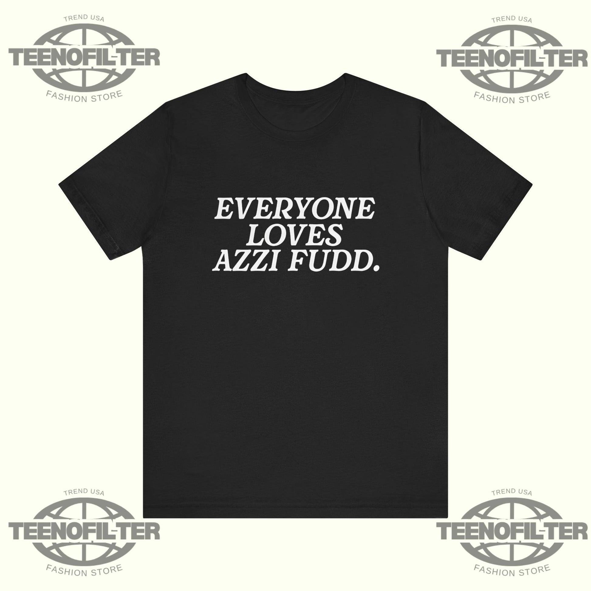 Everyone Loves Azzi Fudd T-Shirt Printify