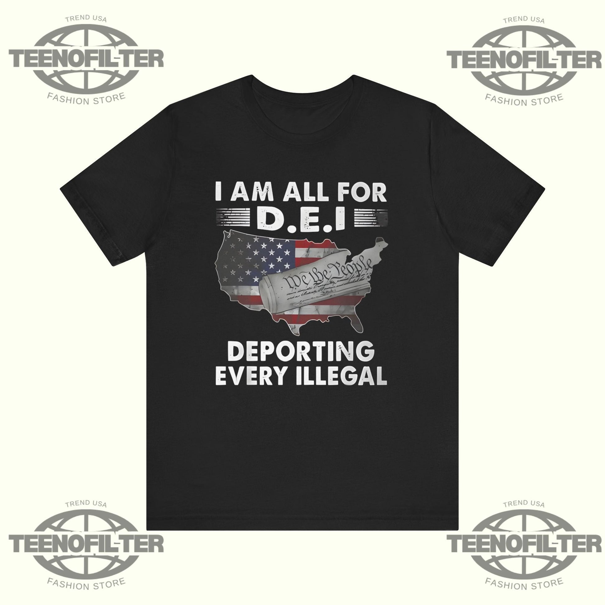 I Am All For DEI Deporting Every Illegal T-Shirt Printify