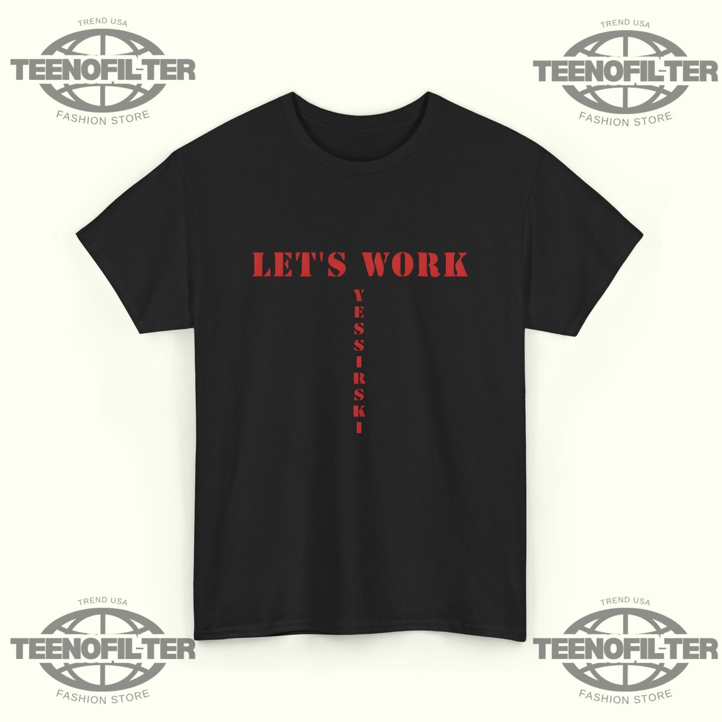 Let’s Work Yessirski T-Shirt - Tee No Filter