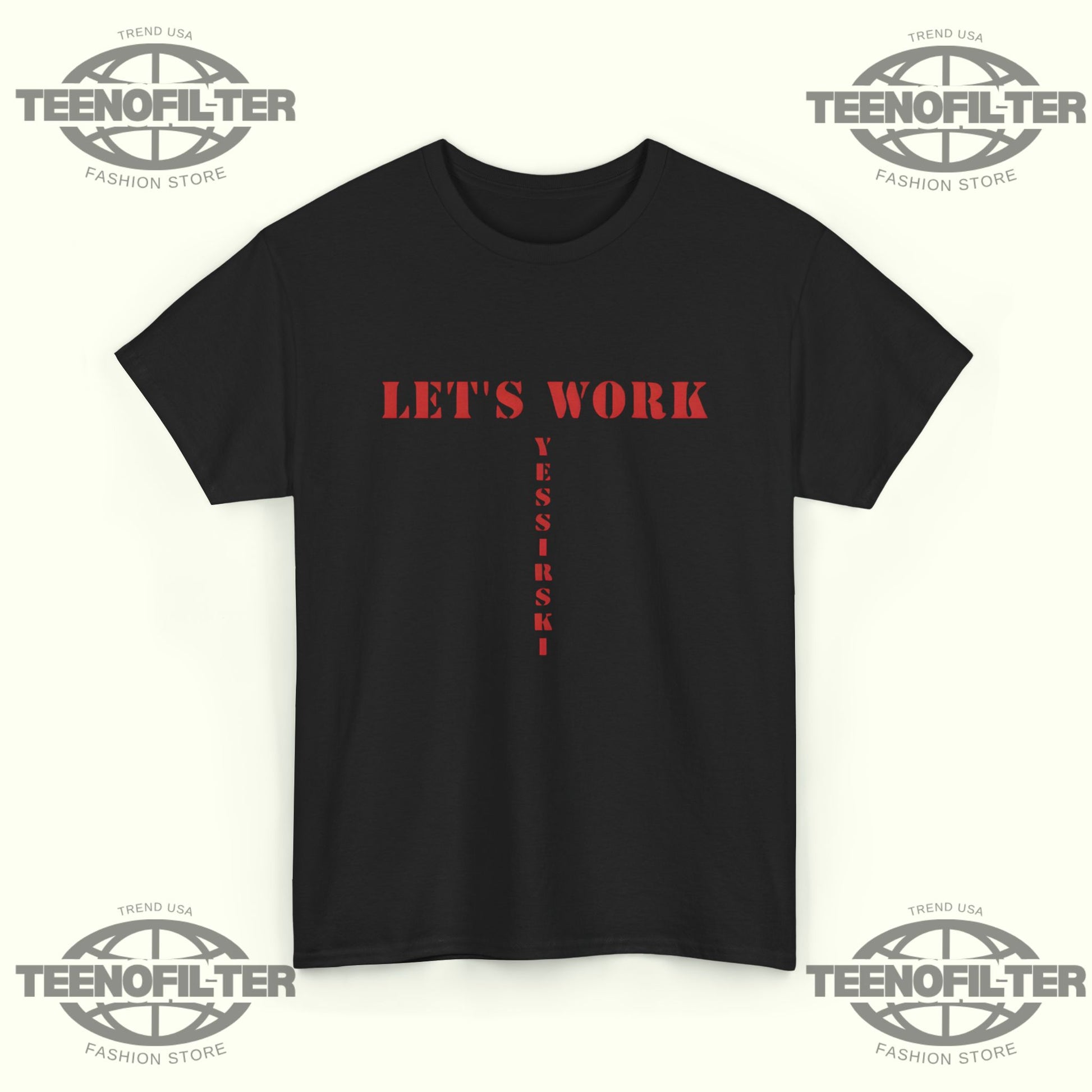 Let’s Work Yessirski T-Shirt - Tee No Filter