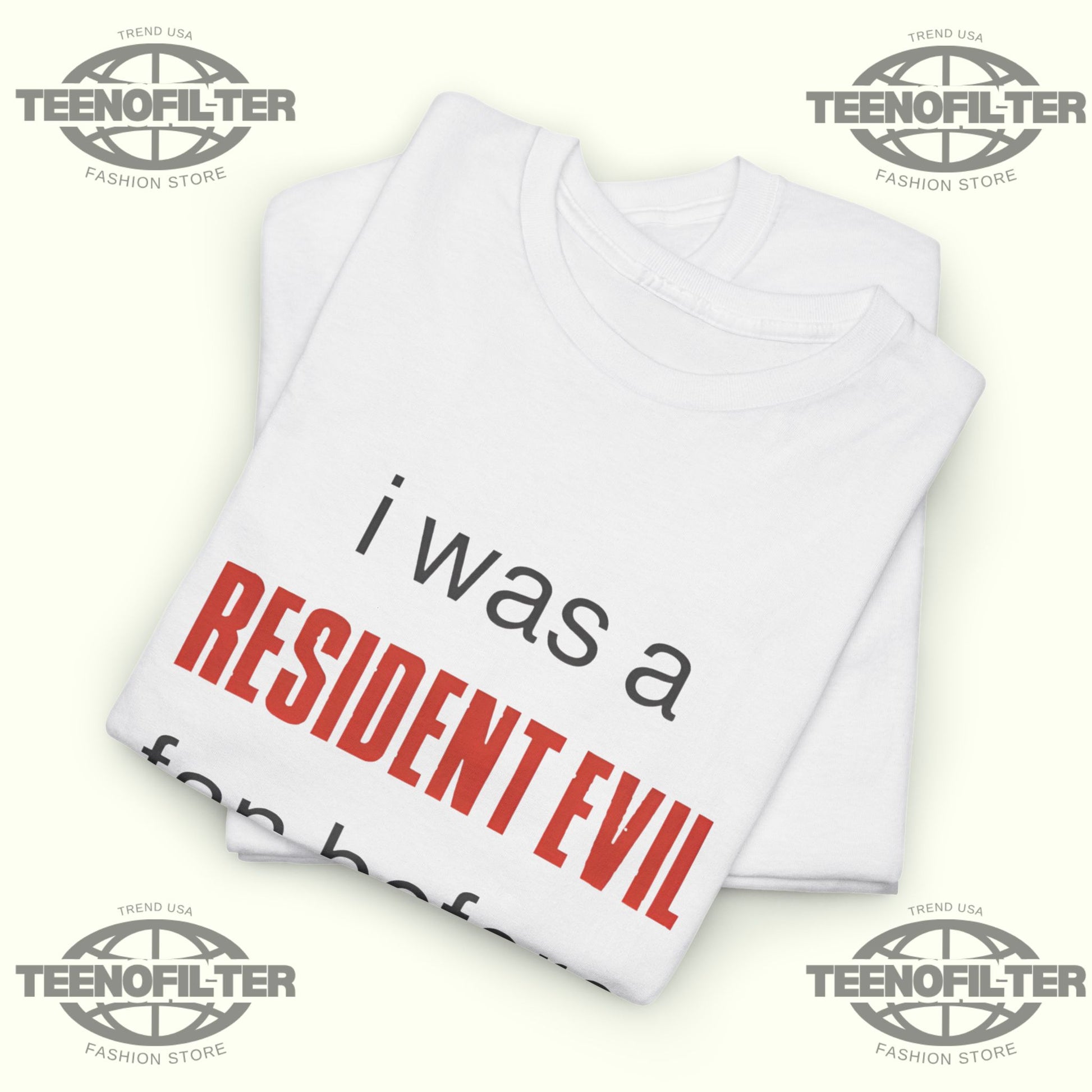 I Was A Resident Evil Fan Before It Was Mainstream T-Shirt - Tee No Filter