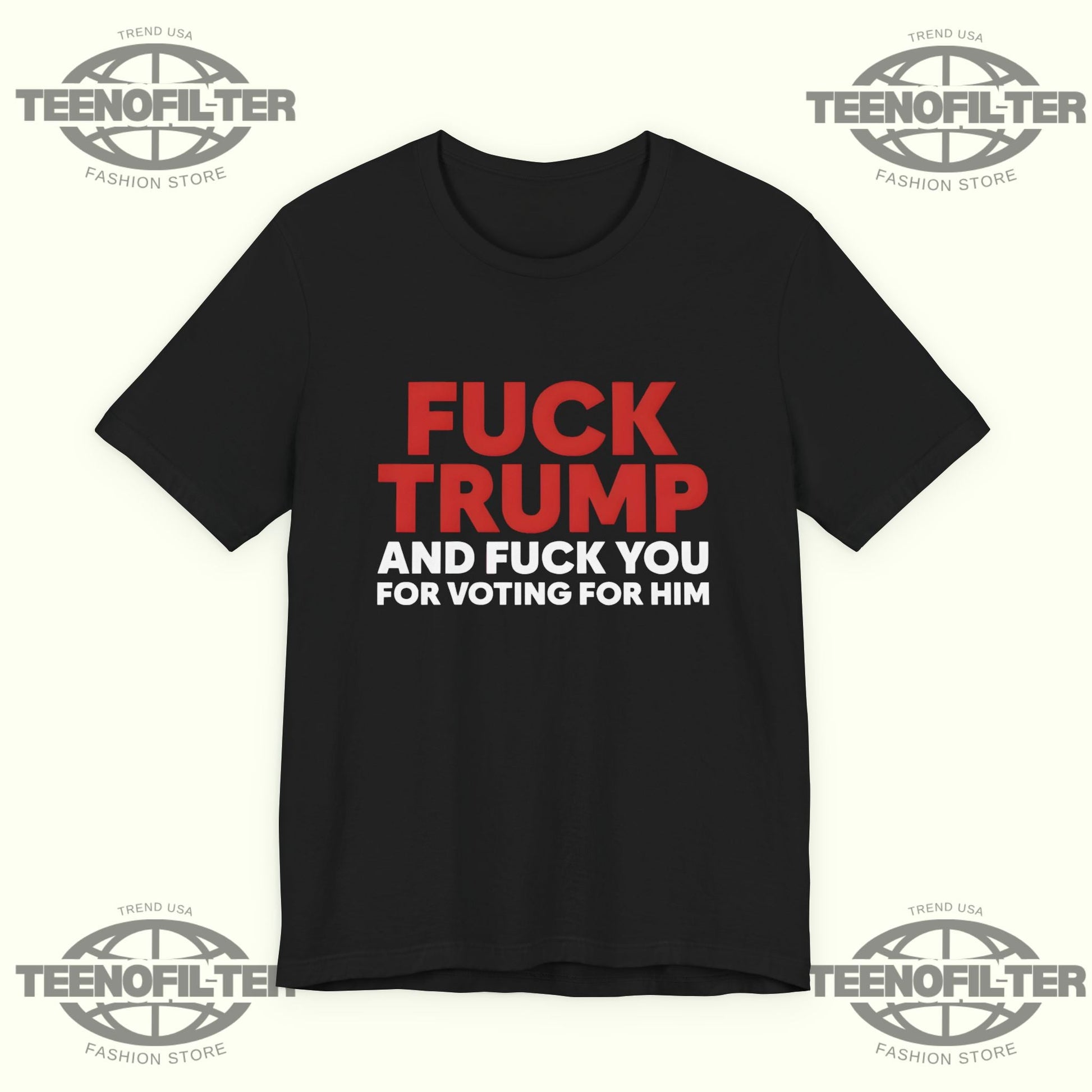Fuck Trump And Fuck You For Voting For Him T-Shirt Printify