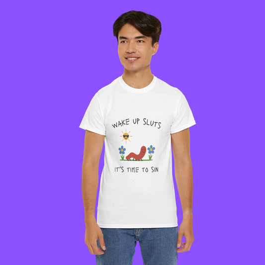 Wake Up Sluts It’s Time to Sin T-Shirt