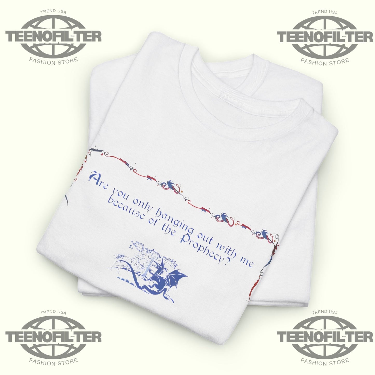 Are You Only Hanging Out With Me Because Of The Prophecy T-Shirt Printify