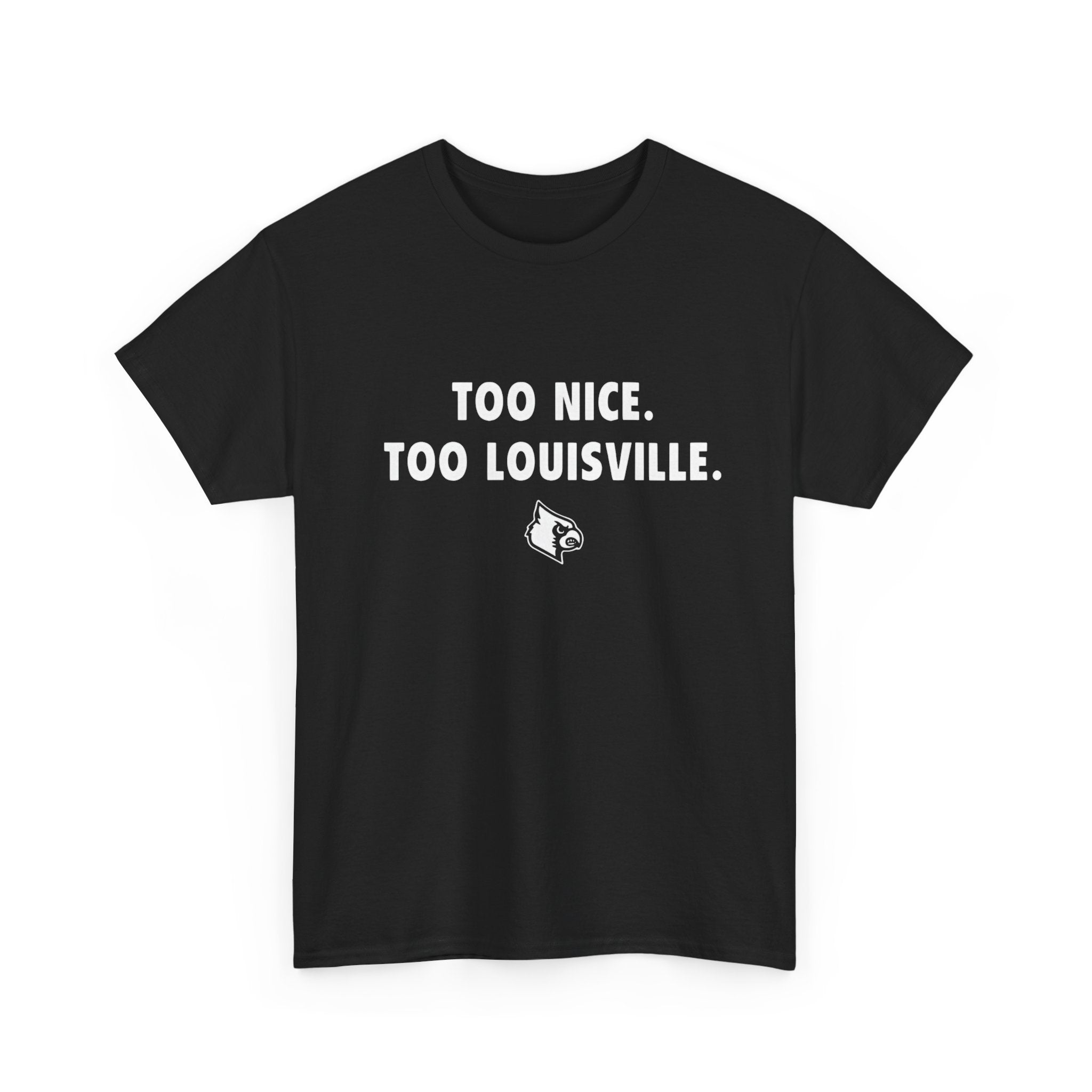 Too Nice Too Louisville T-Shirt