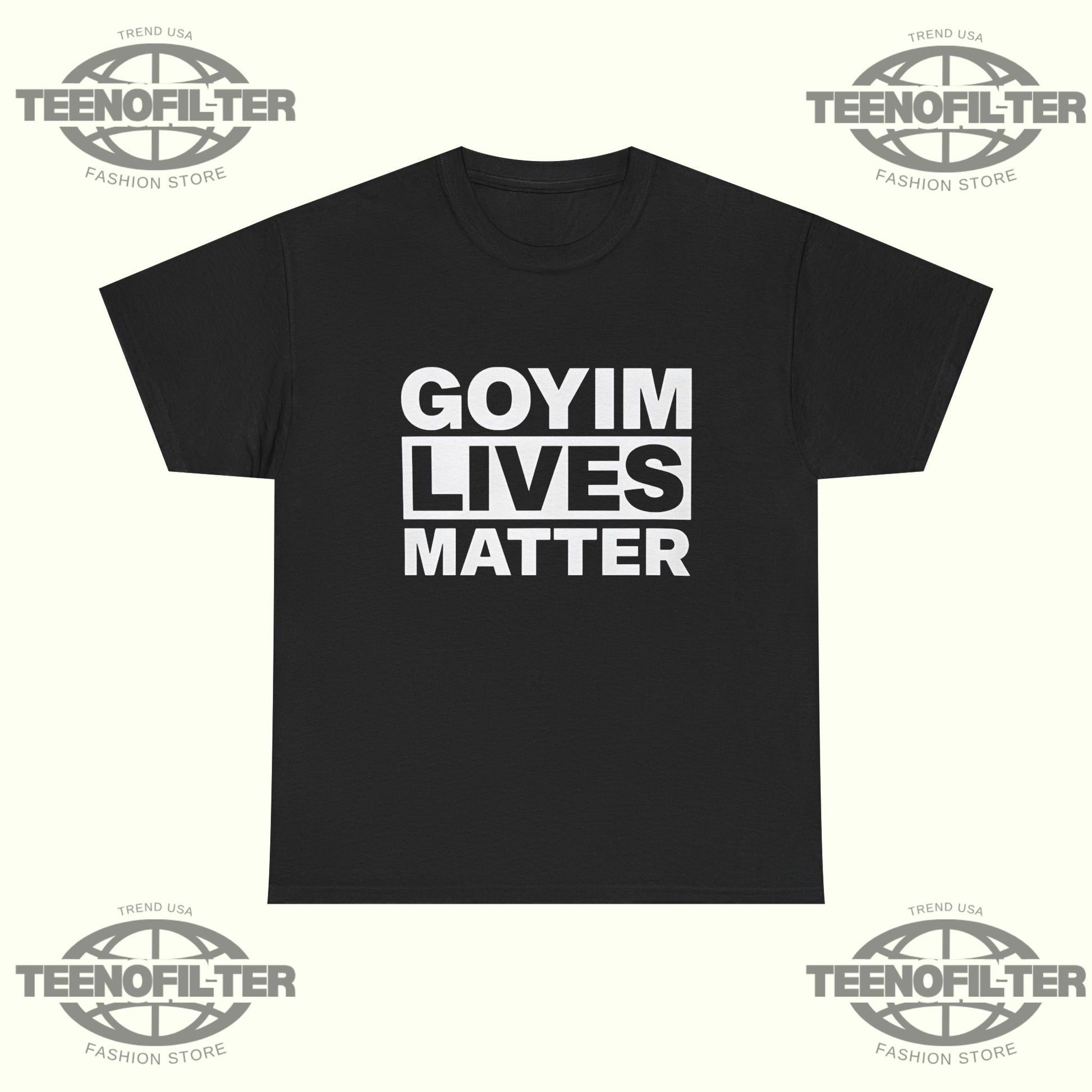 Goyim Lives Matter T-Shirt - Tee No Filter
