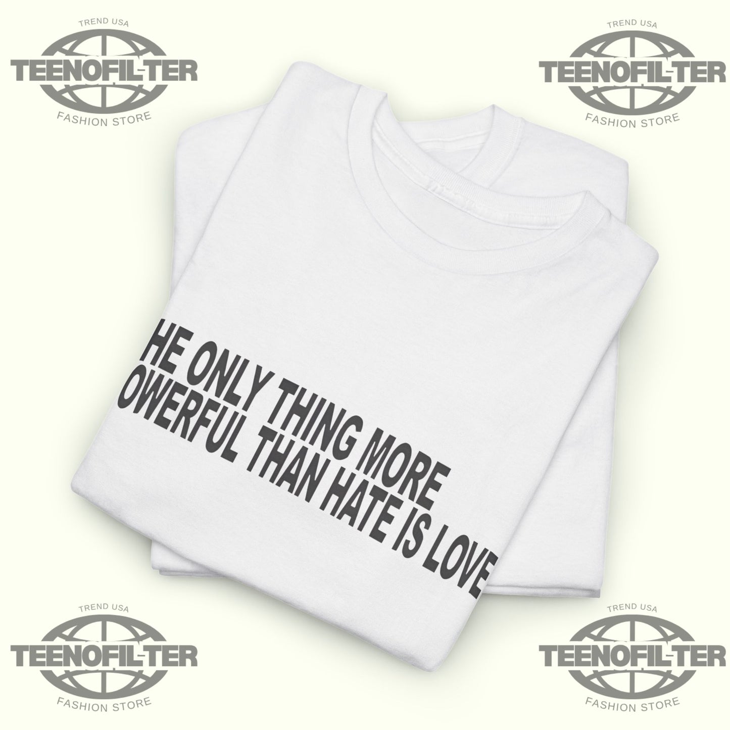 The Only Thing More Powerful T-Shirt - Tee No Filter