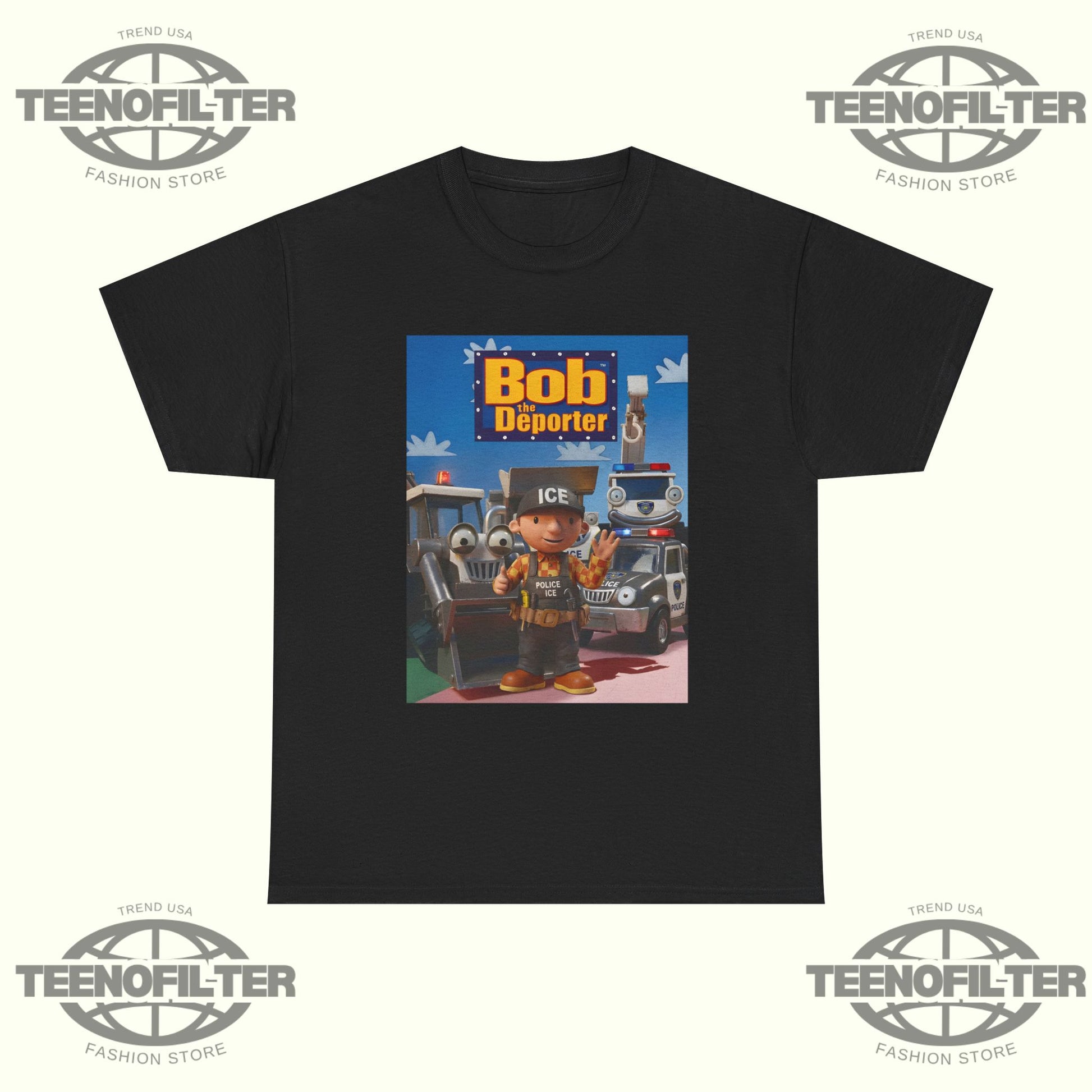 Bob The Deporter T-Shirt - Tee No Filter