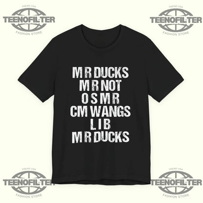 Mr Ducks Mr Not Osmr Cm Wangs Lib Mr Ducks T-Shirt Printify