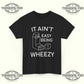 It Ain’t Easy Being Wheezy T-shirt - Tee No Filter