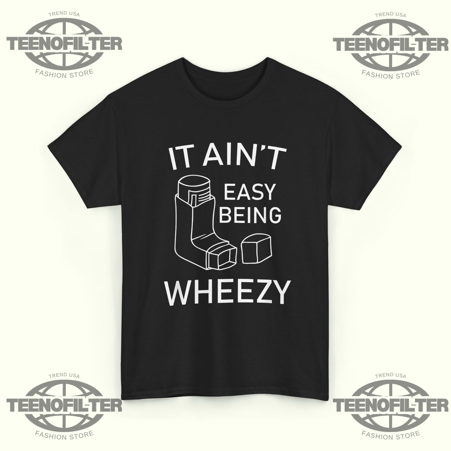 It Ain’t Easy Being Wheezy T-shirt - Tee No Filter