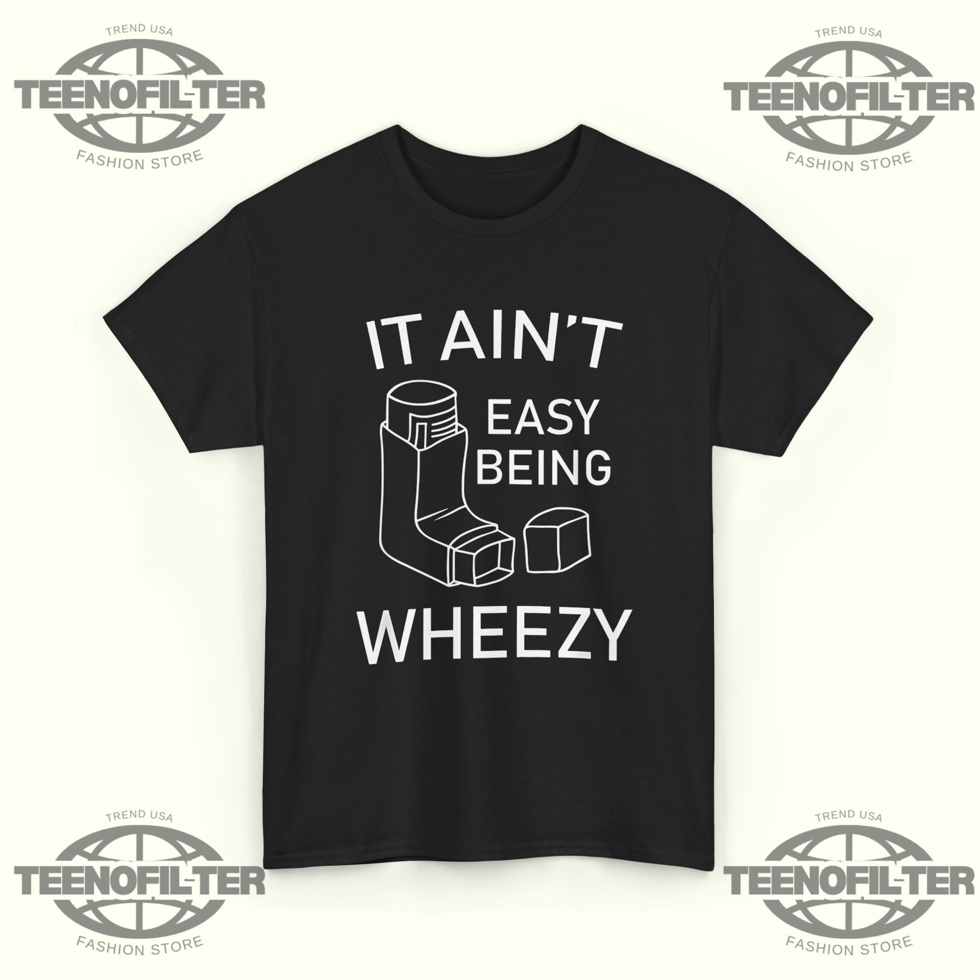 It Ain’t Easy Being Wheezy T-shirt - Tee No Filter