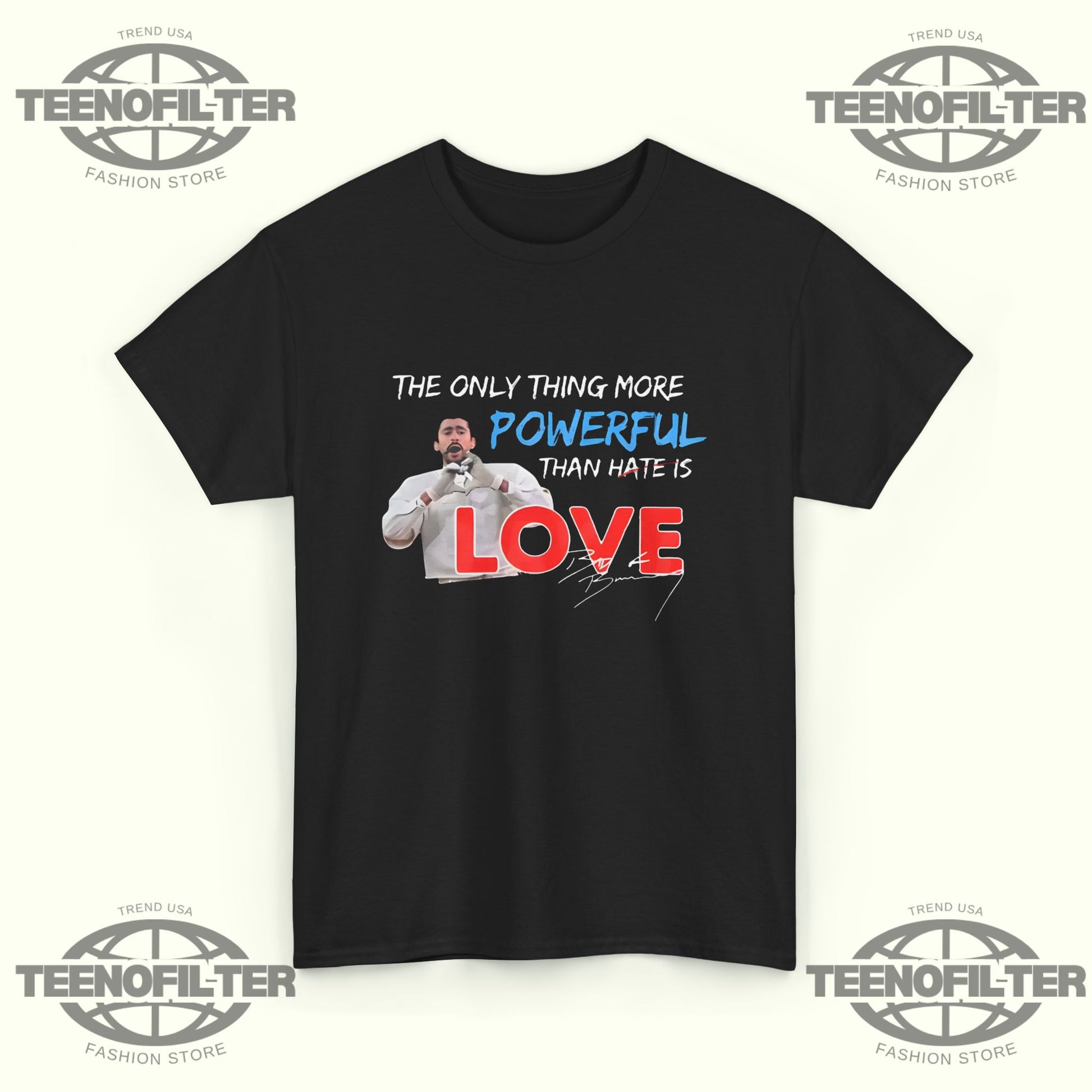 The Only Thing More Powerful Than Hate is Love T-Shirt - Tee No Filter