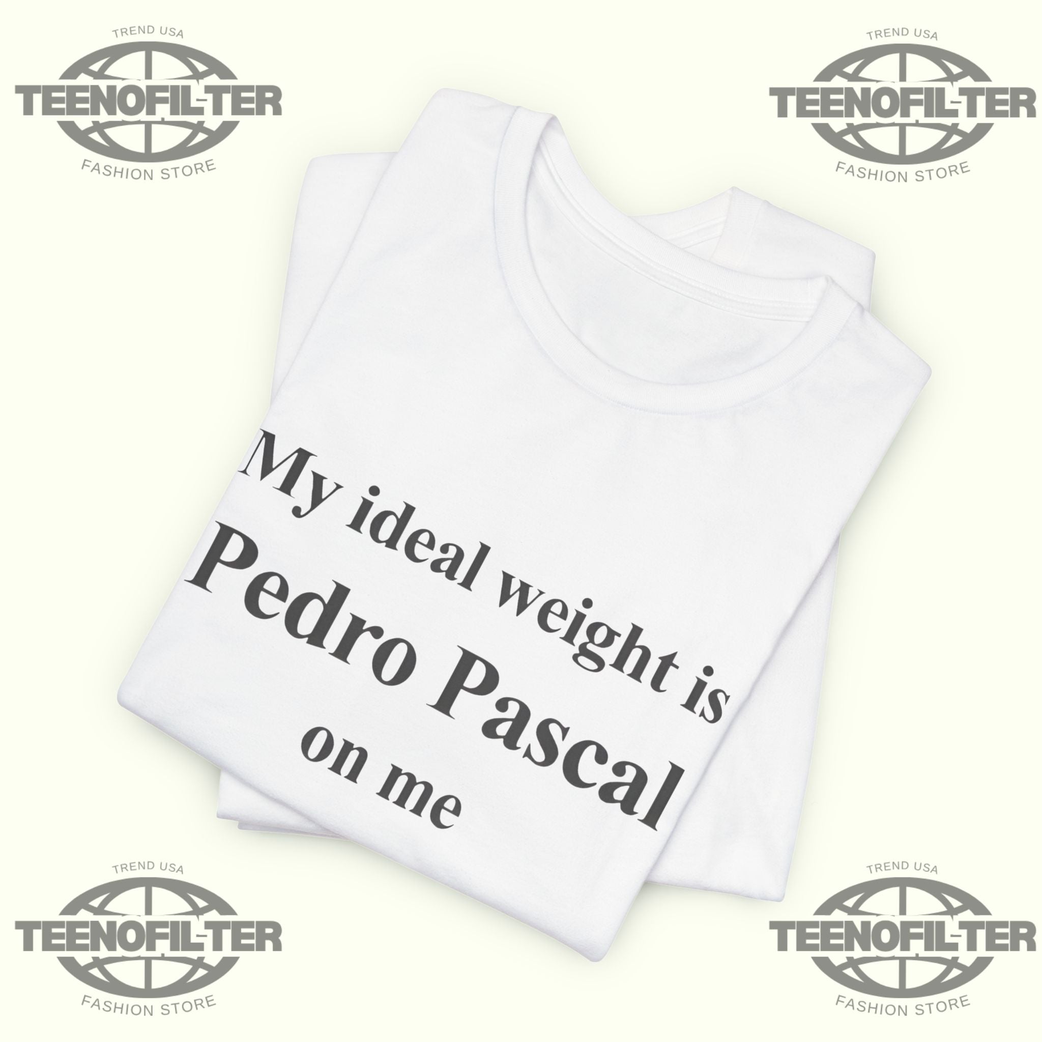 Pedro Pascal My ideal weight is Pedro Pascal on me T-Shirt