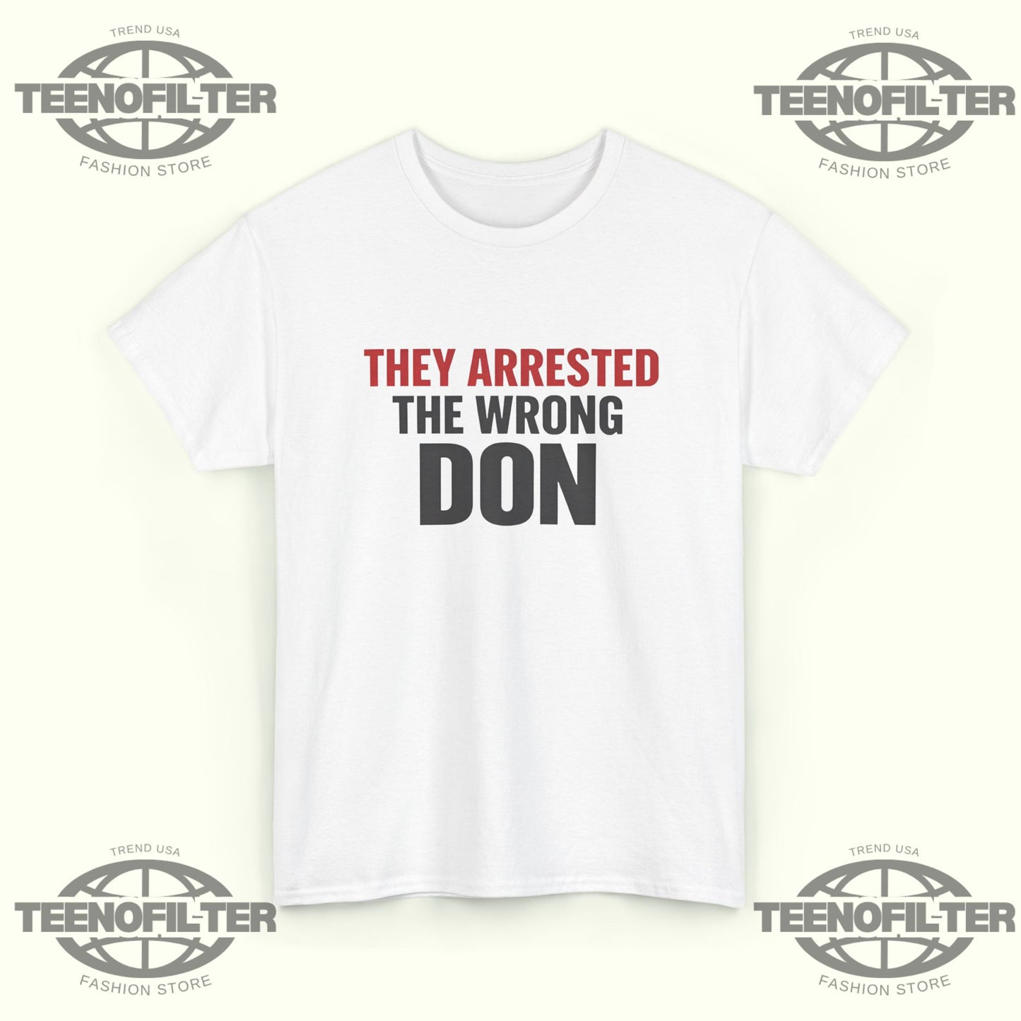 They Arrested The Wrong Don T-shirt - Tee No Filter