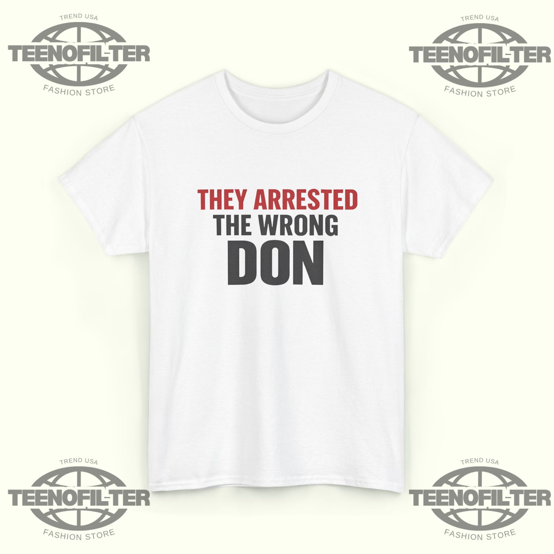 They Arrested The Wrong Don T-shirt - Tee No Filter