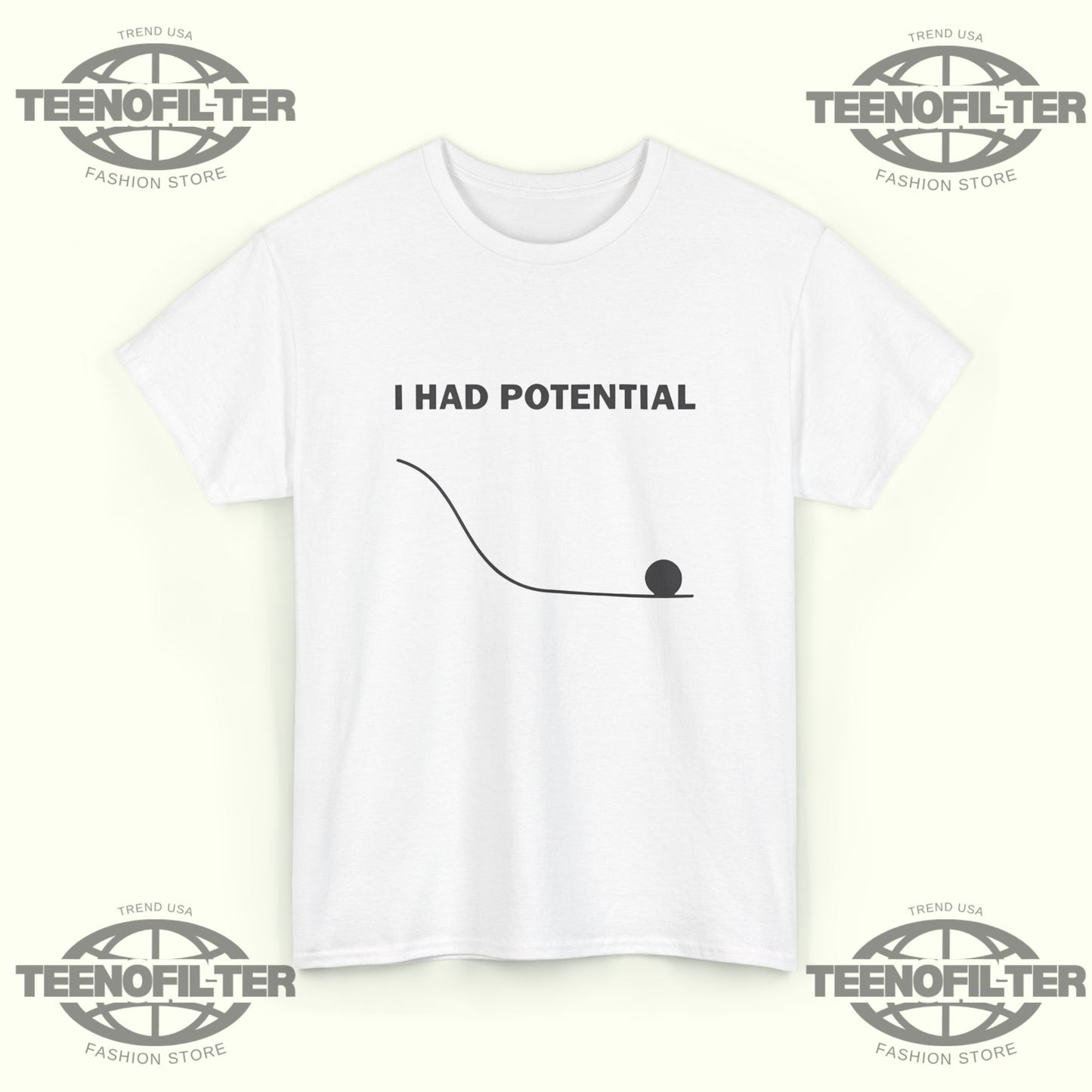 I Had Potential T-Shirt - Tee No Filter