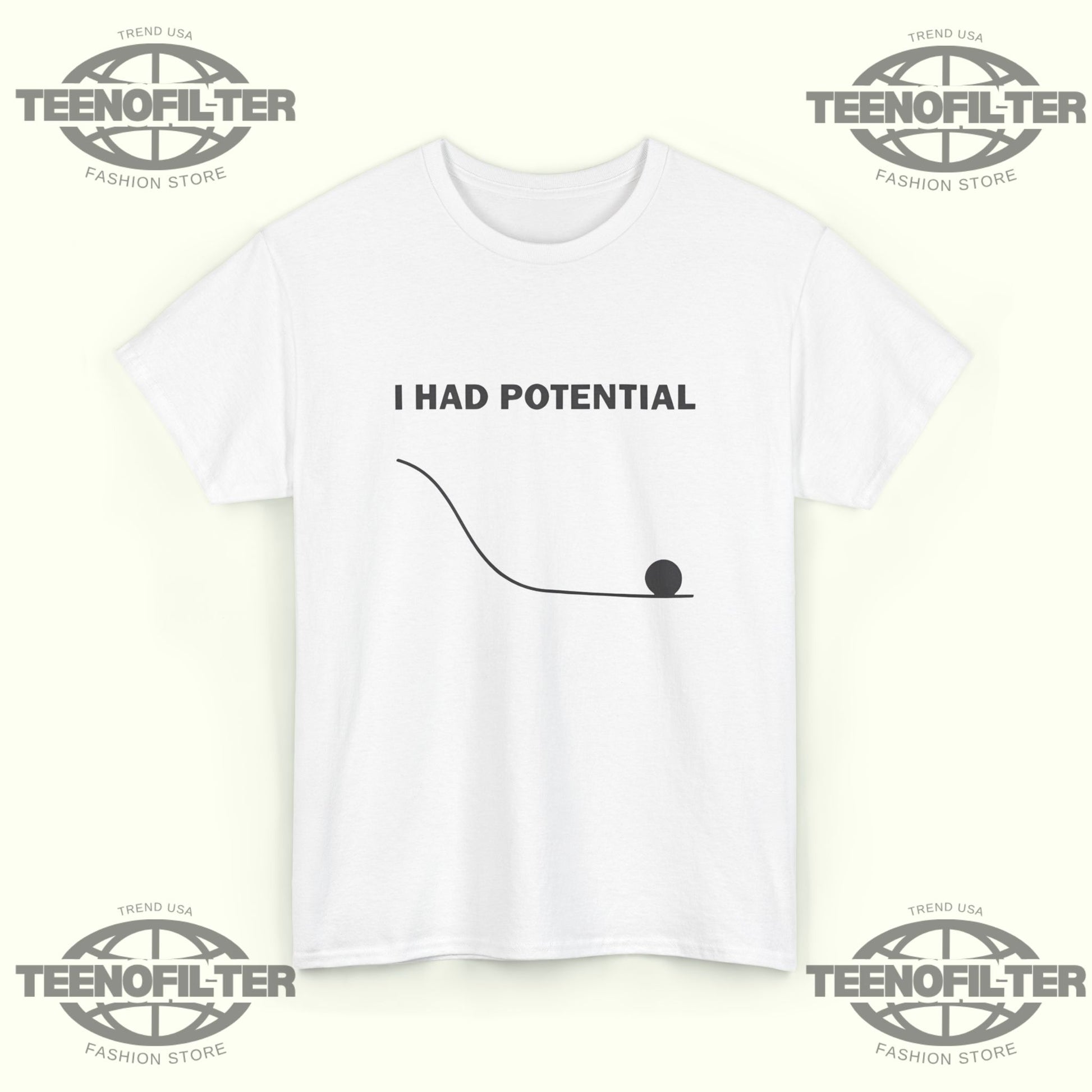 I Had Potential T-Shirt - Tee No Filter