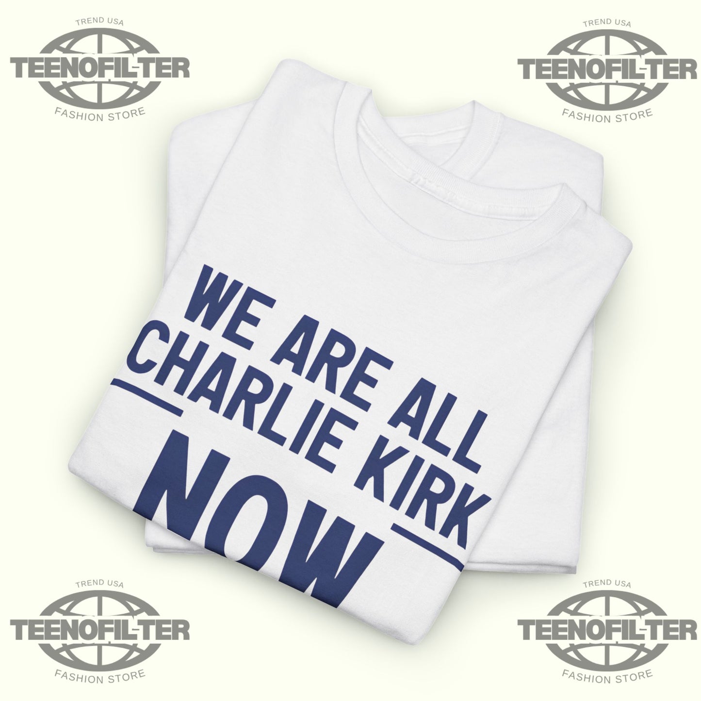 We Are All Charlie Kirk Now T-Shirt - Tee No Filter