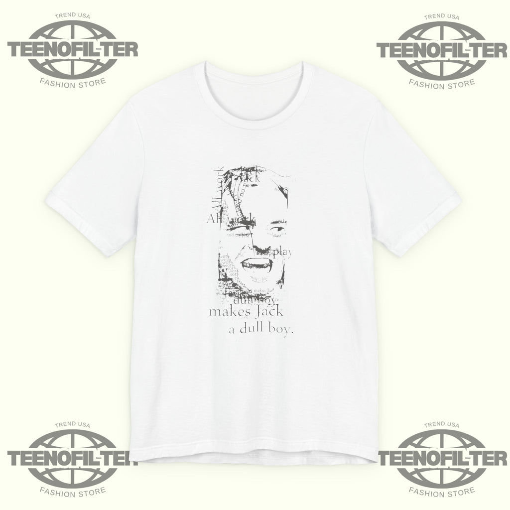 All Work And No Play Makes Jack A Dull Boy T-shirt