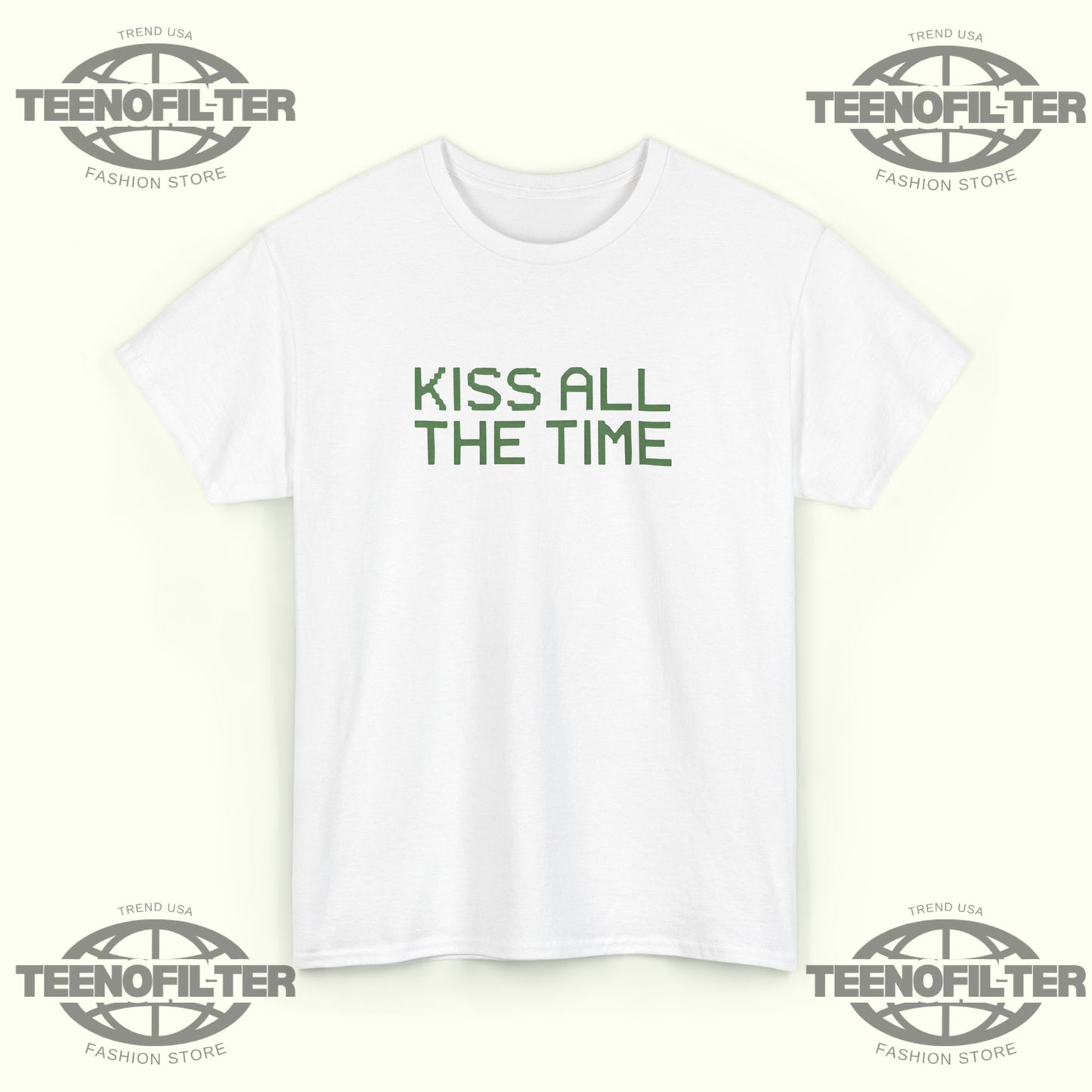 Kiss All The Time T-Shirt - Tee No Filter