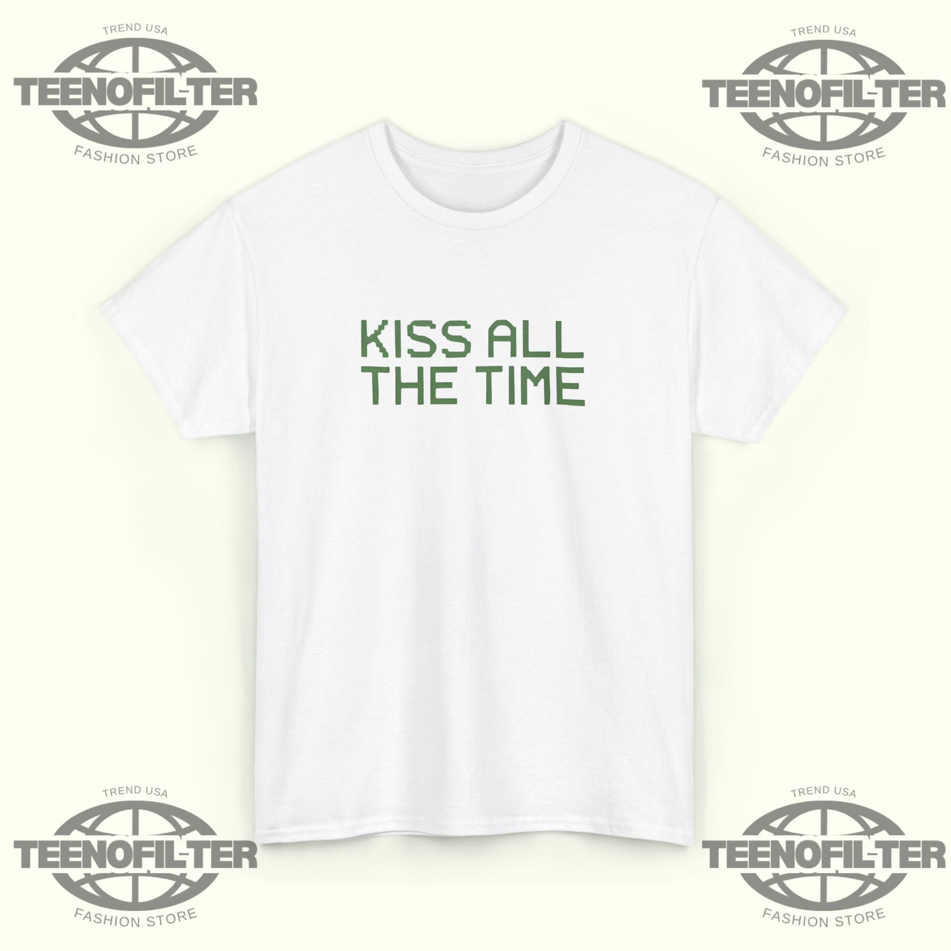 Kiss All The Time T-Shirt - Tee No Filter