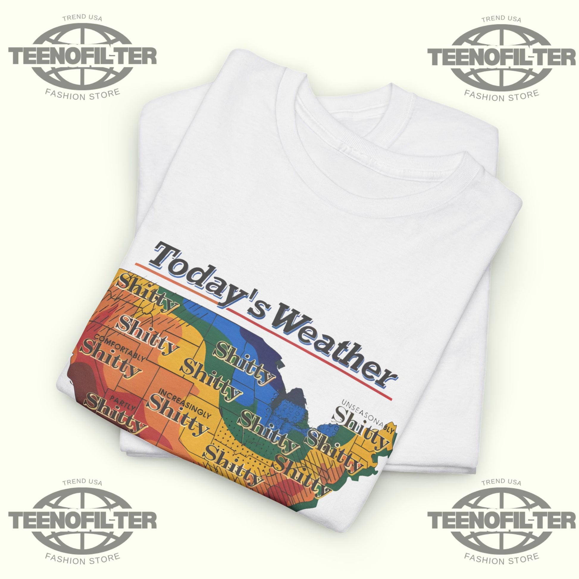 Today’s Weather Shitty Weather T-Shirt - Tee No Filter