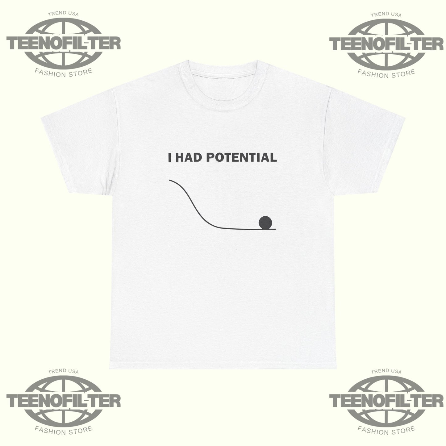 I Had Potential T-Shirt - Tee No Filter