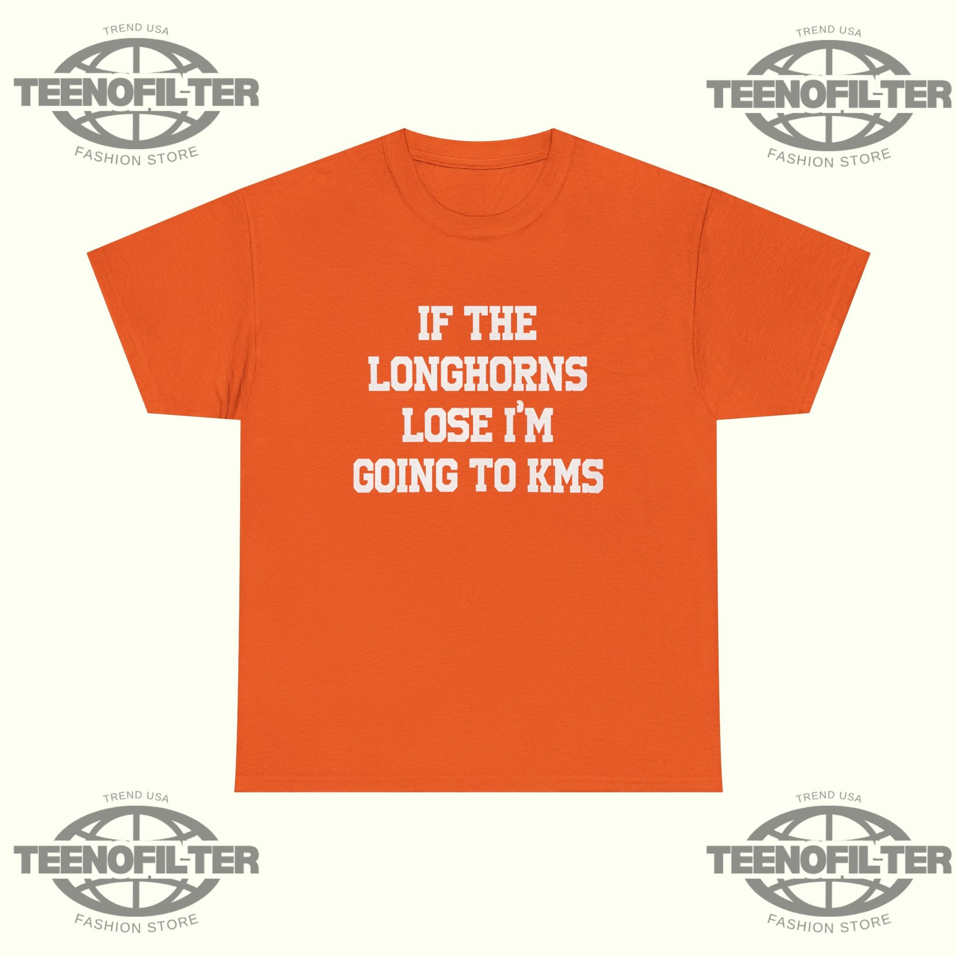 If The Longhorns Lose I’m Going To KMS T-shirt - Tee No Filter