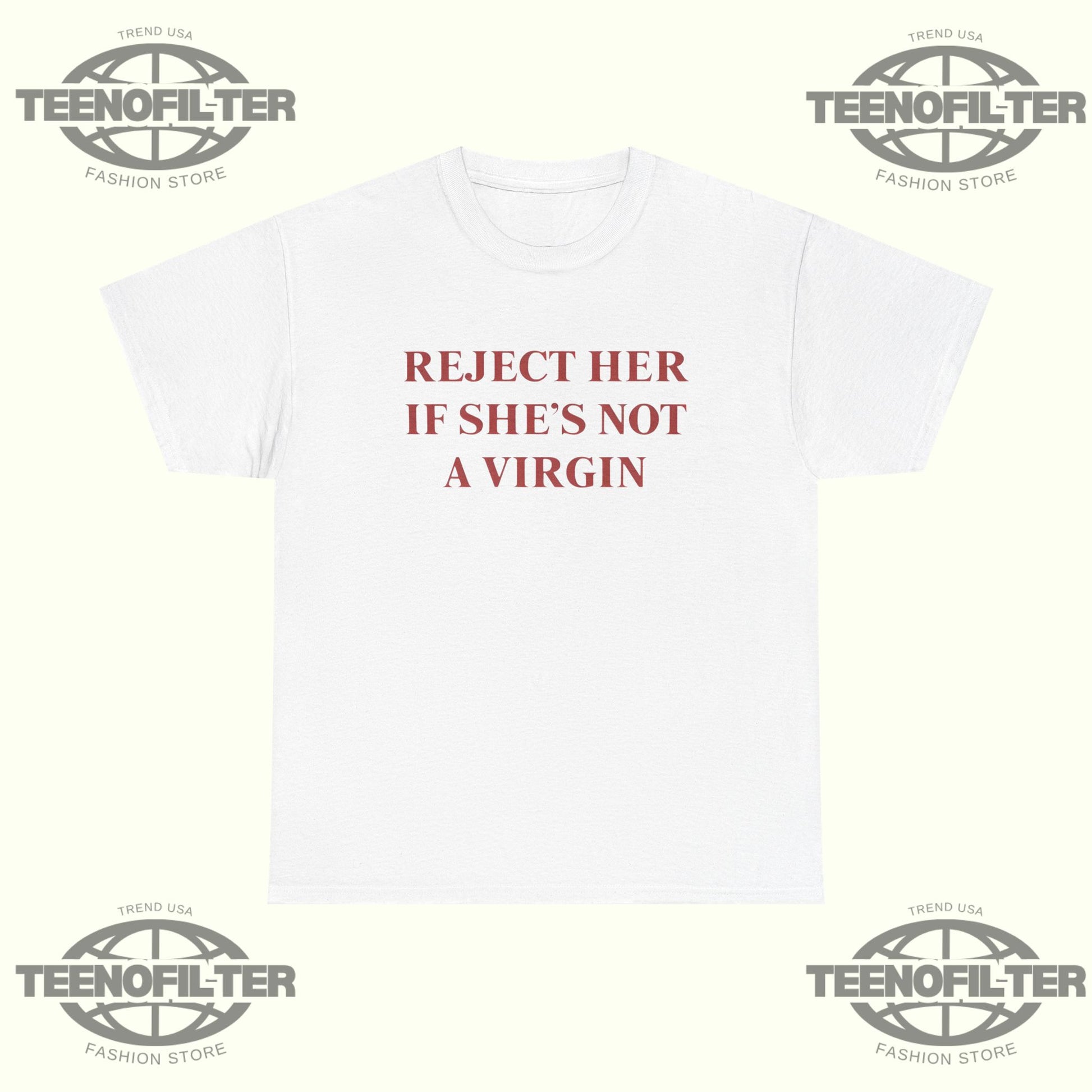 Reject Her If She’s Not A Virgin T-Shirt – Viral Meme Valentine’s Day Satire Tee - Tee No Filter