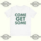 Come Get Some T‑Shirt Printify