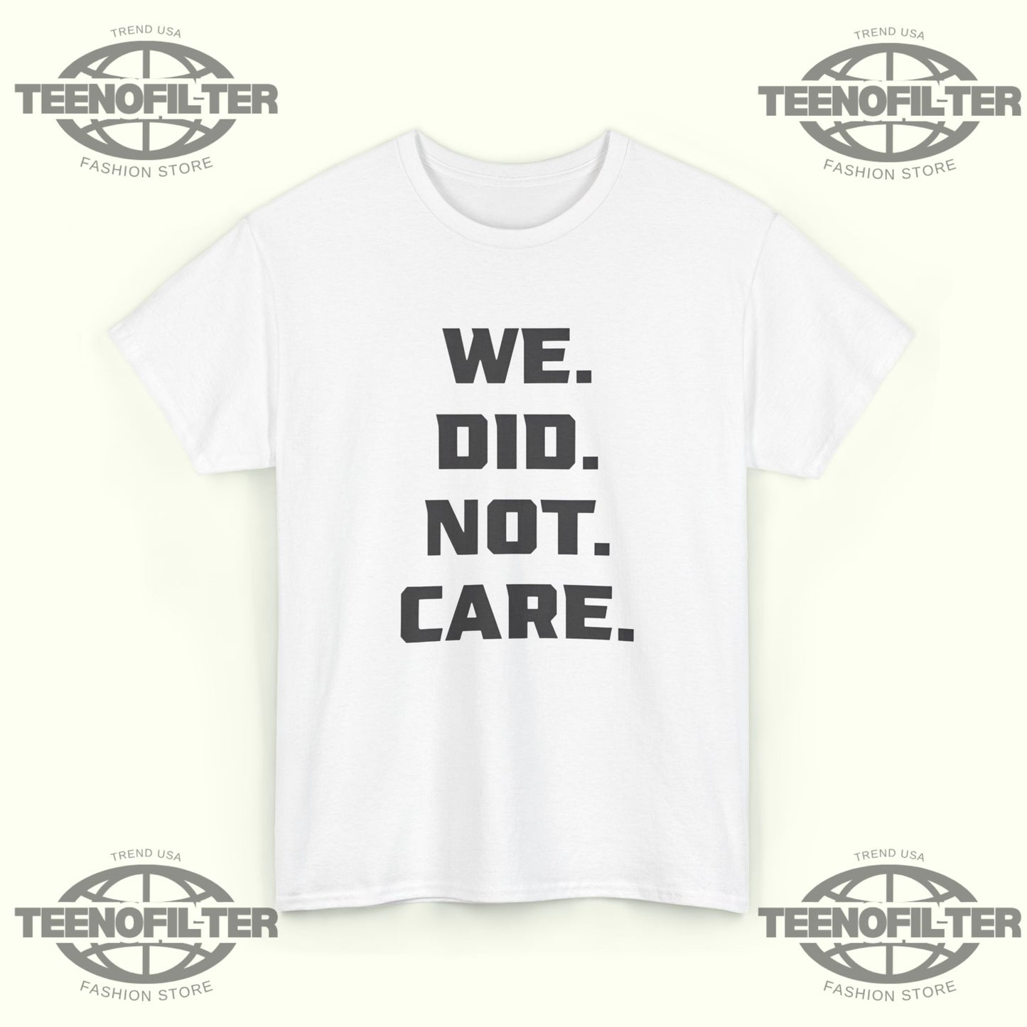 Seattle Football We Did Not Care T-shirt - Tee No Filter